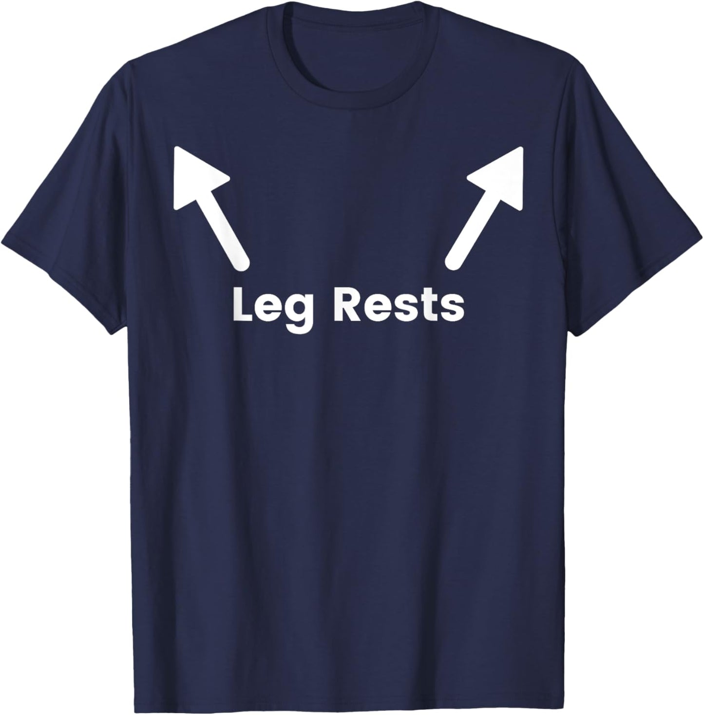 Leg rests funny shirt for funny people leg here T-Shirt - T-Shirt | Navy
