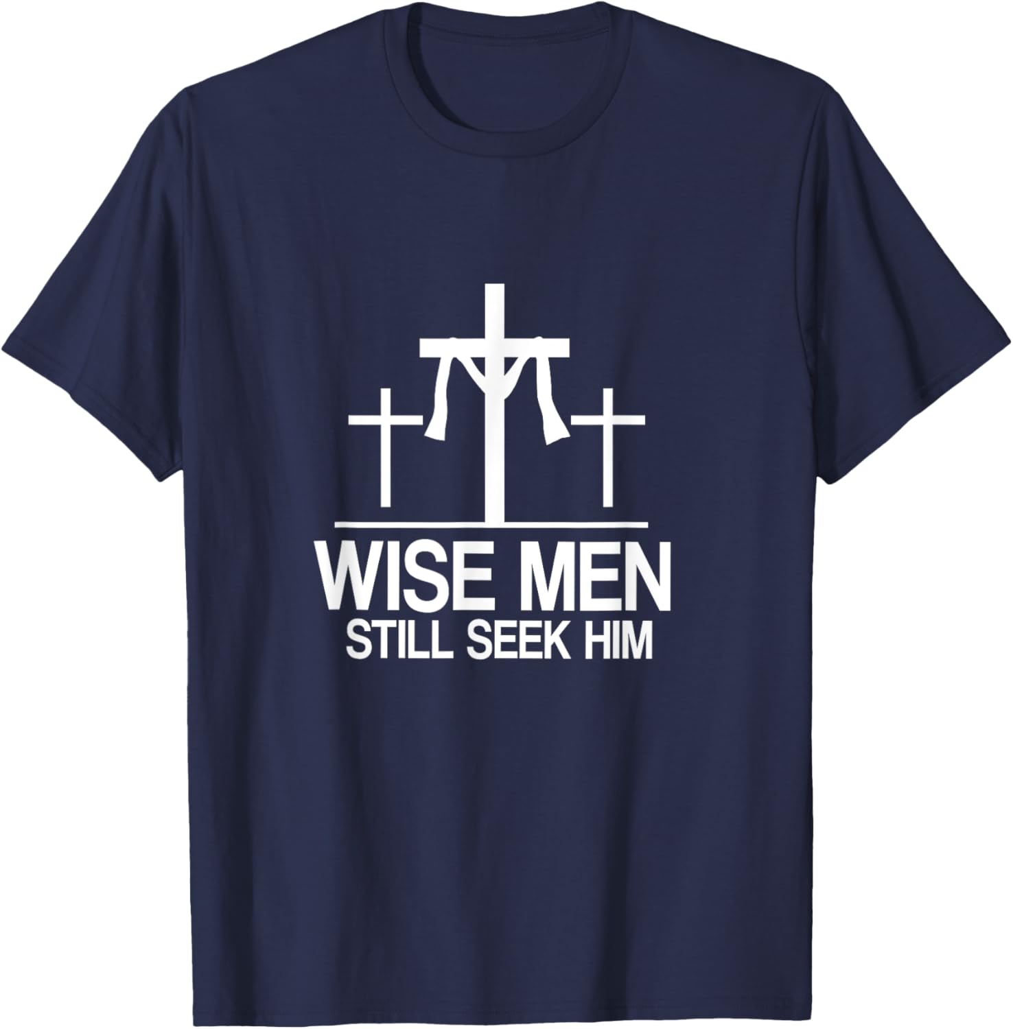 Wise Men Still Seek Him - Christian Faith Jesus Hope T-Shirt - T-Shirt | Navy