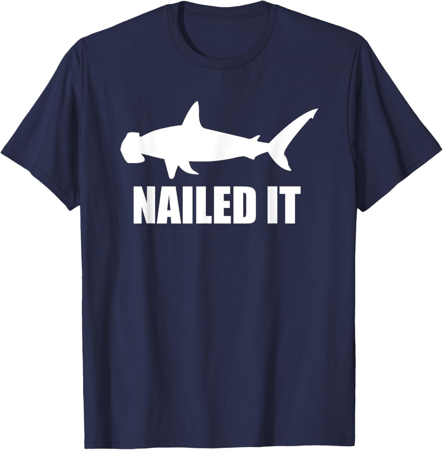 Funny Nailed It Shark Hammerhead T-Shirt - T-Shirt | Navy