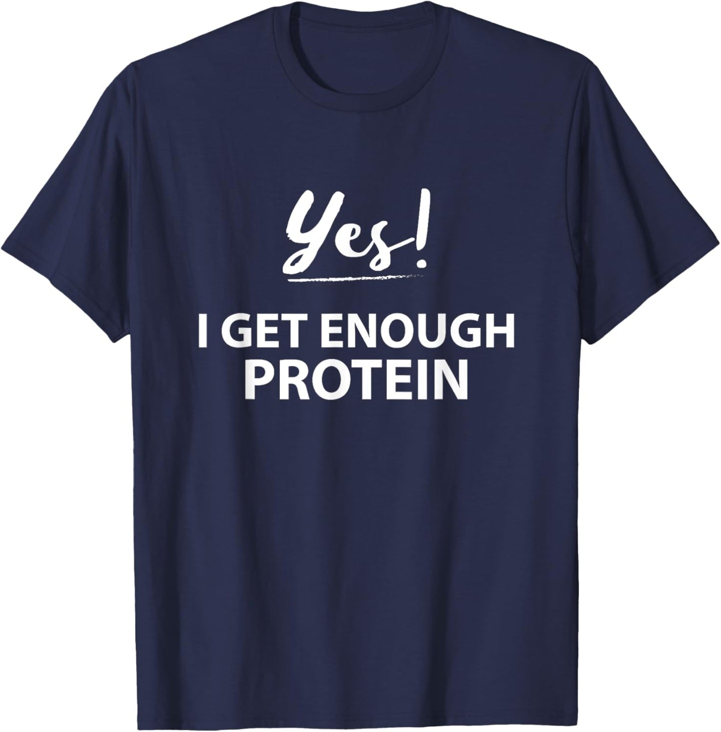 Yes! I get enough Protein Funny Vegan T-Shirt - T-Shirt | Navy
