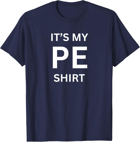 It's My PE Shirt for Gym Physical Education Class T-Shirt - T-Shirt | Navy