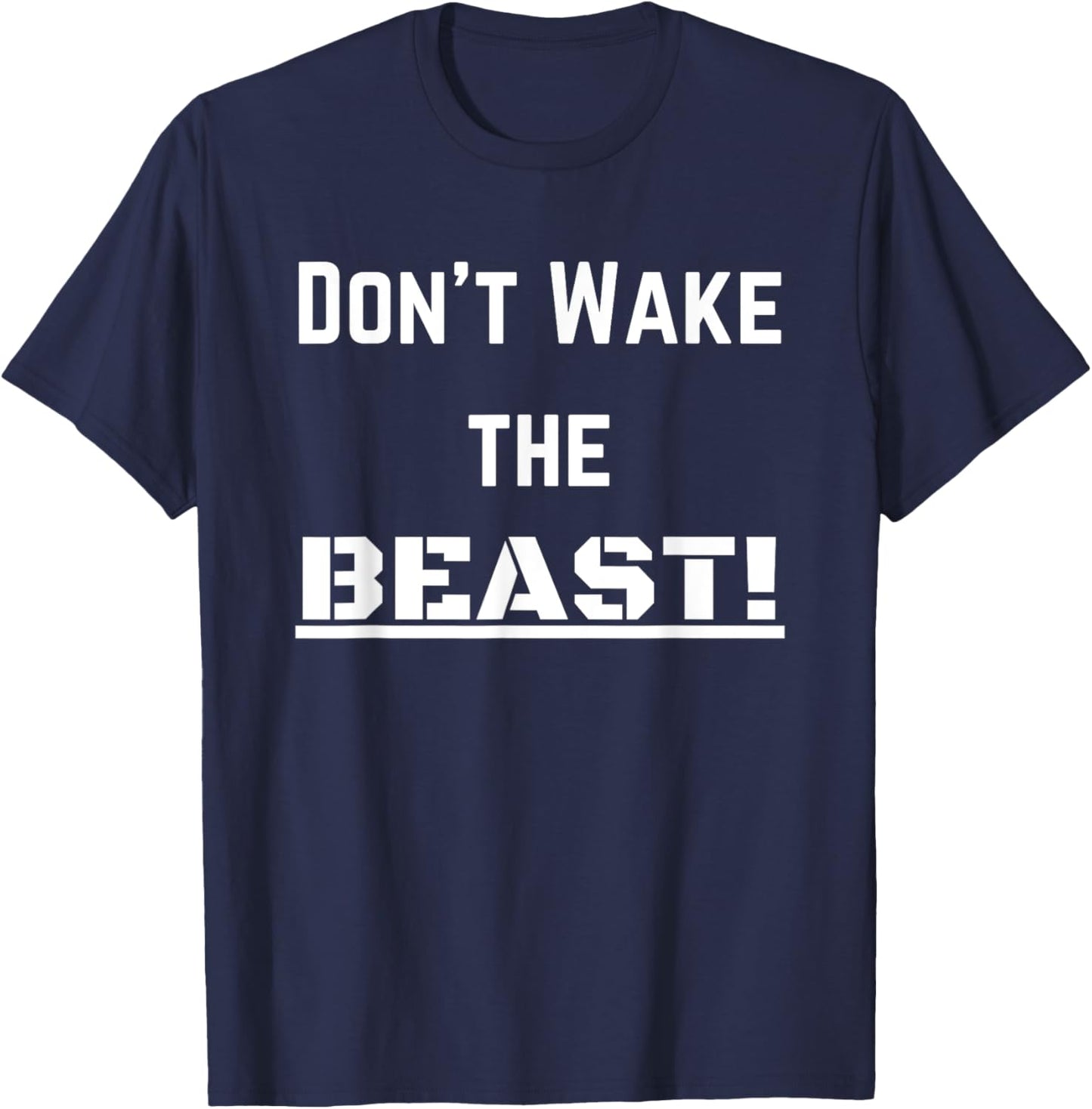 Don't Wake The BEAST! T-Shirt - T-Shirt | Navy