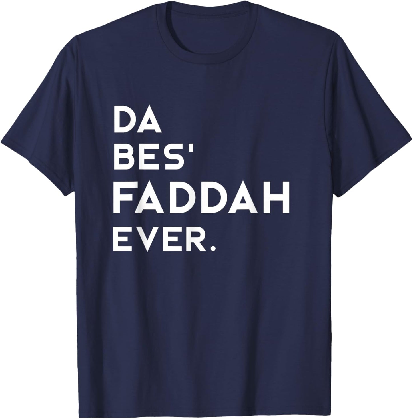 Hawaiian Pidgin DA BES FADDAH EVER The Best Father Ever T-Shirt - T-Shirt | Navy