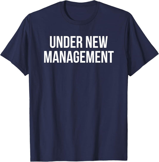 Under New Management T-Shirt - T-Shirt | Navy