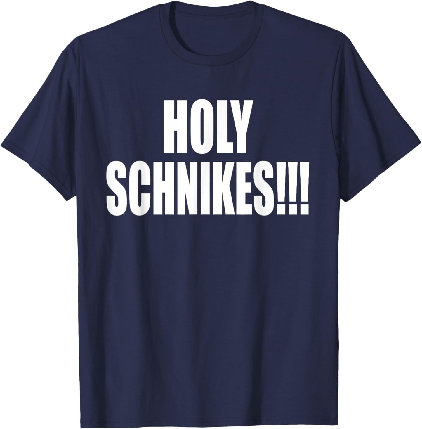 Holy Schnikes!!! A Memorable Trivia Saying Quote A Favorite T-Shirt - T-Shirt | Navy