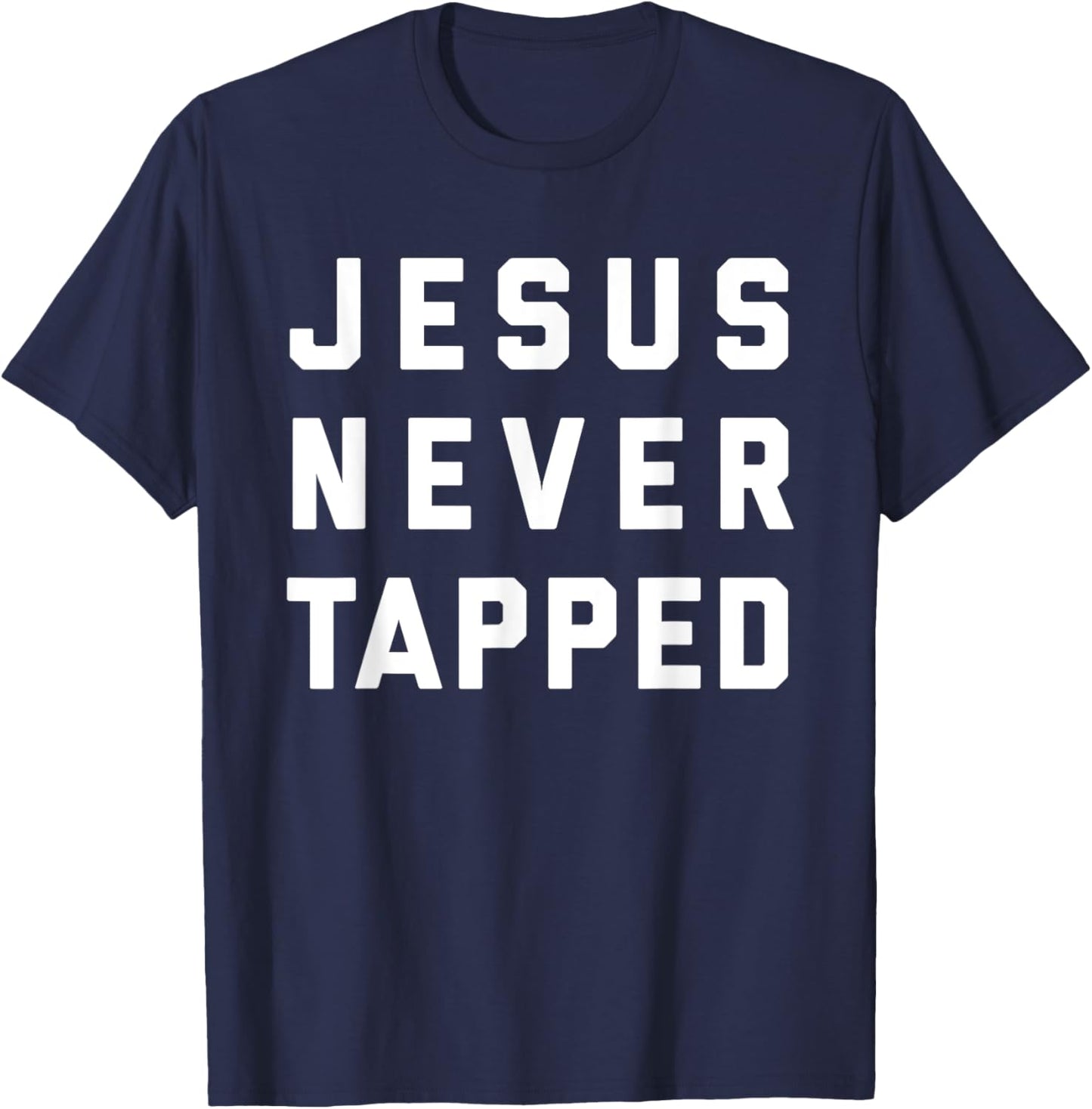 Jesus Never Tapped design T-Shirt - T-Shirt | Navy