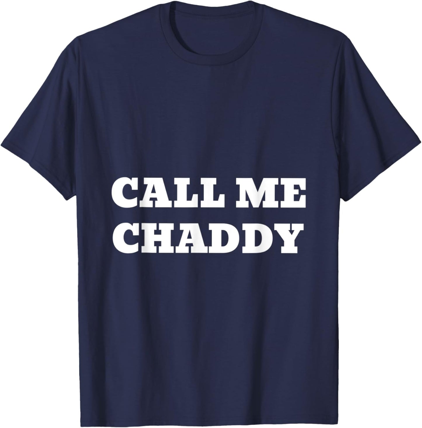Chad / Gigachad / Call Me Chaddy / Alpha Memes T-Shirt - T-Shirt | Navy