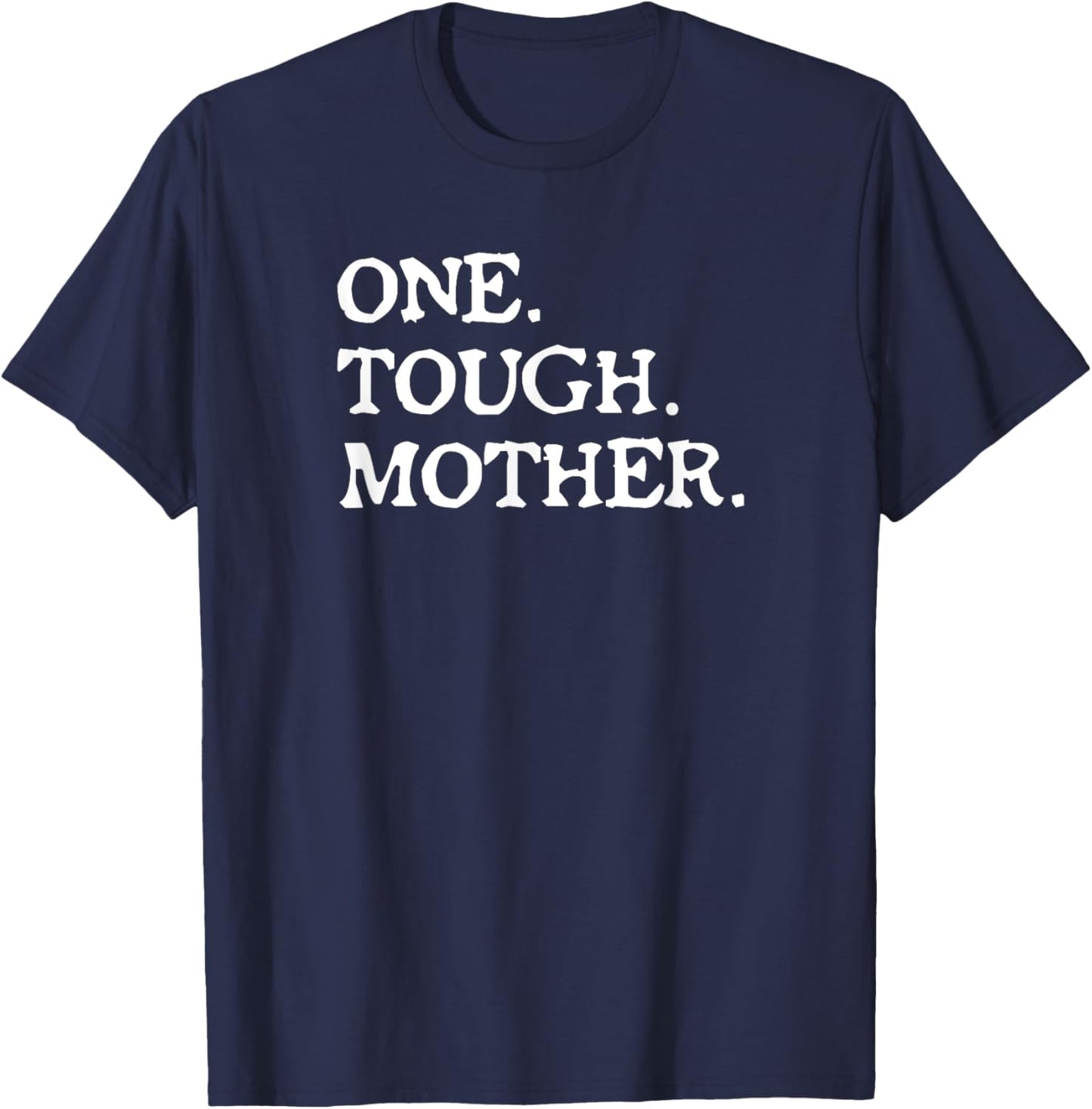 One Tough Mother - Mom Strong Fitness T-Shirt - T-Shirt | Navy