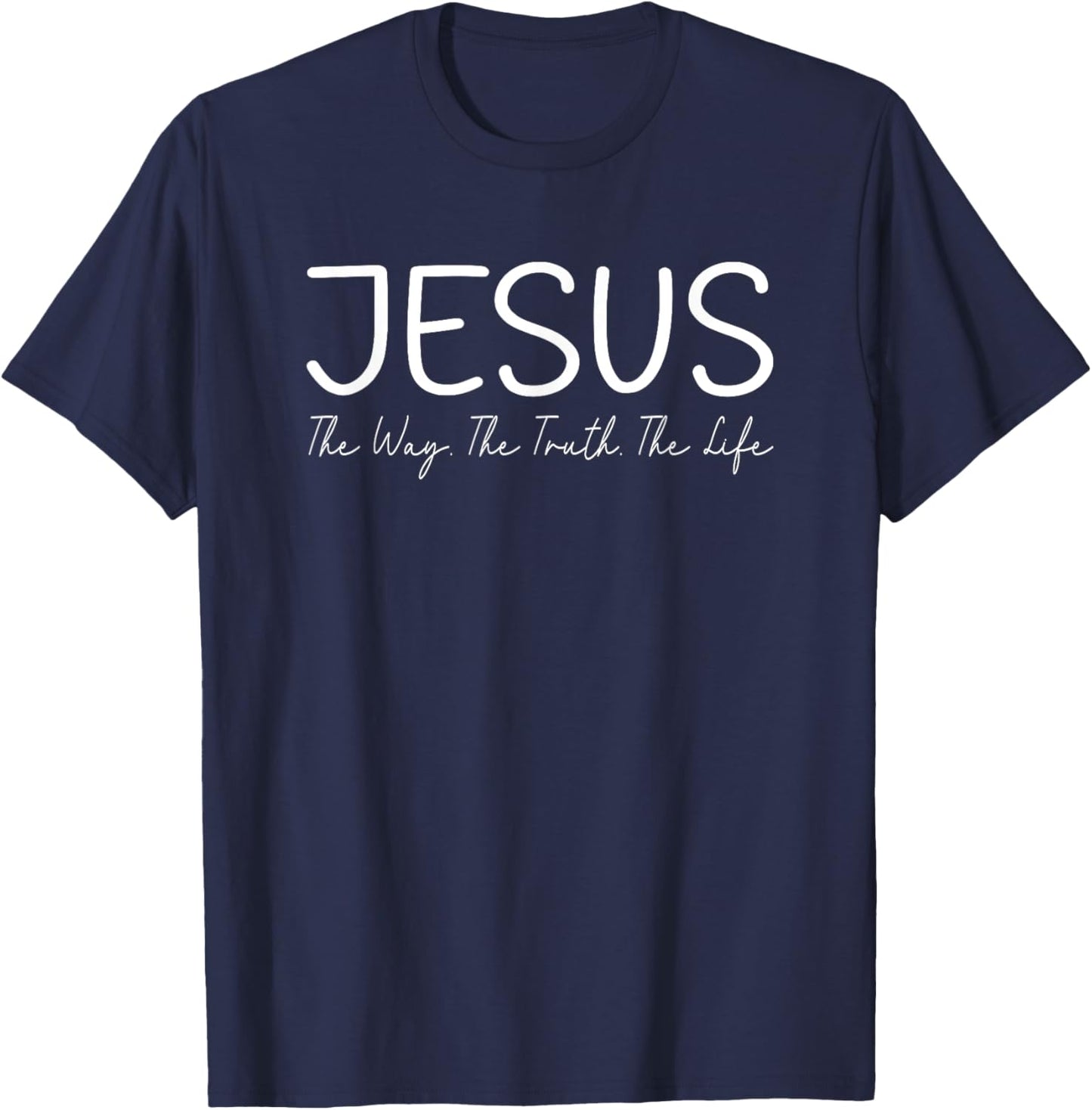 Jesus is The Way The Truth and The Life christian T-Shirt - T-Shirt | Navy