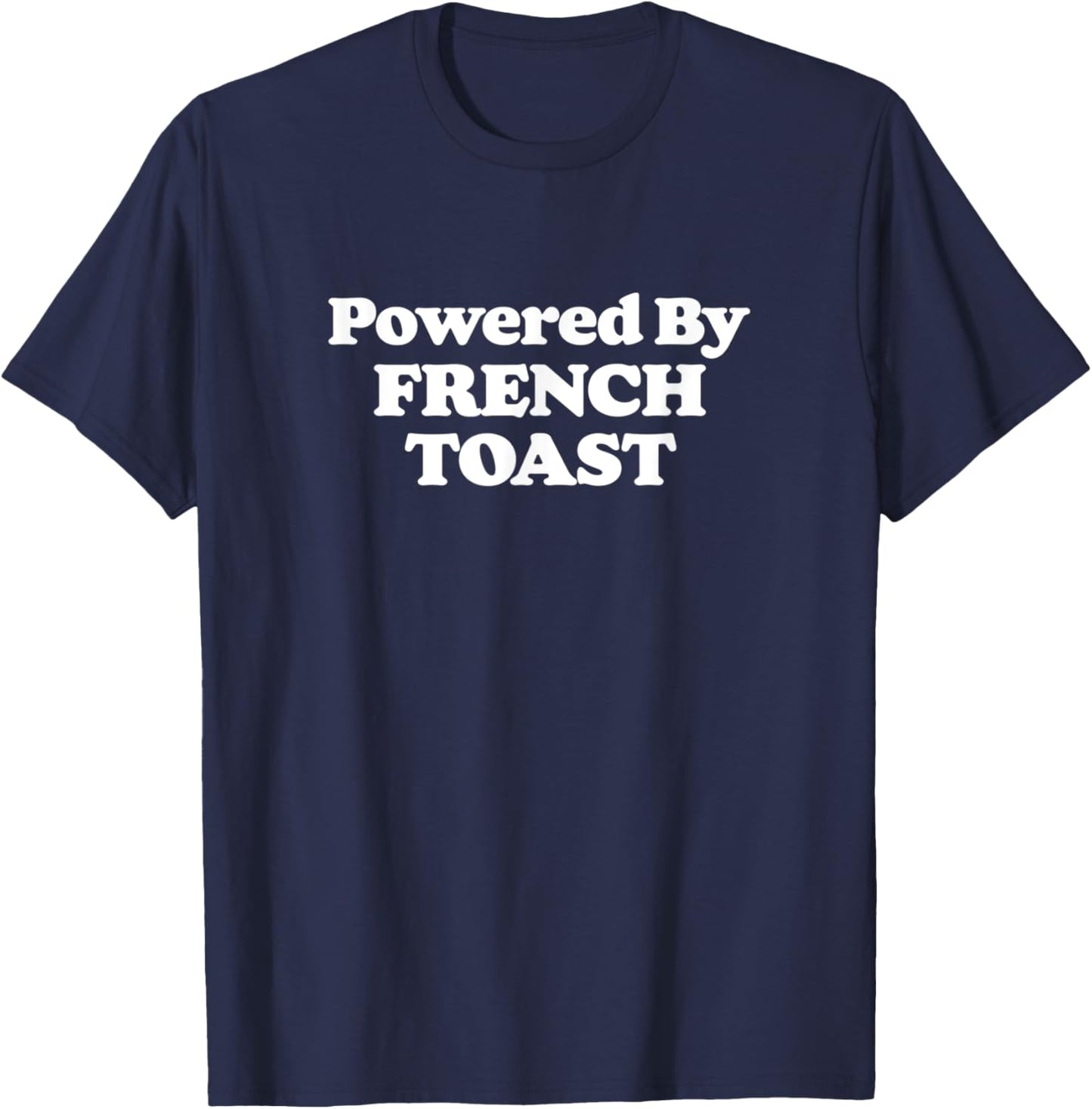 Powered by French Toast! Funny Breakfast Food Foodie Retro T-Shirt - T-Shirt | Navy