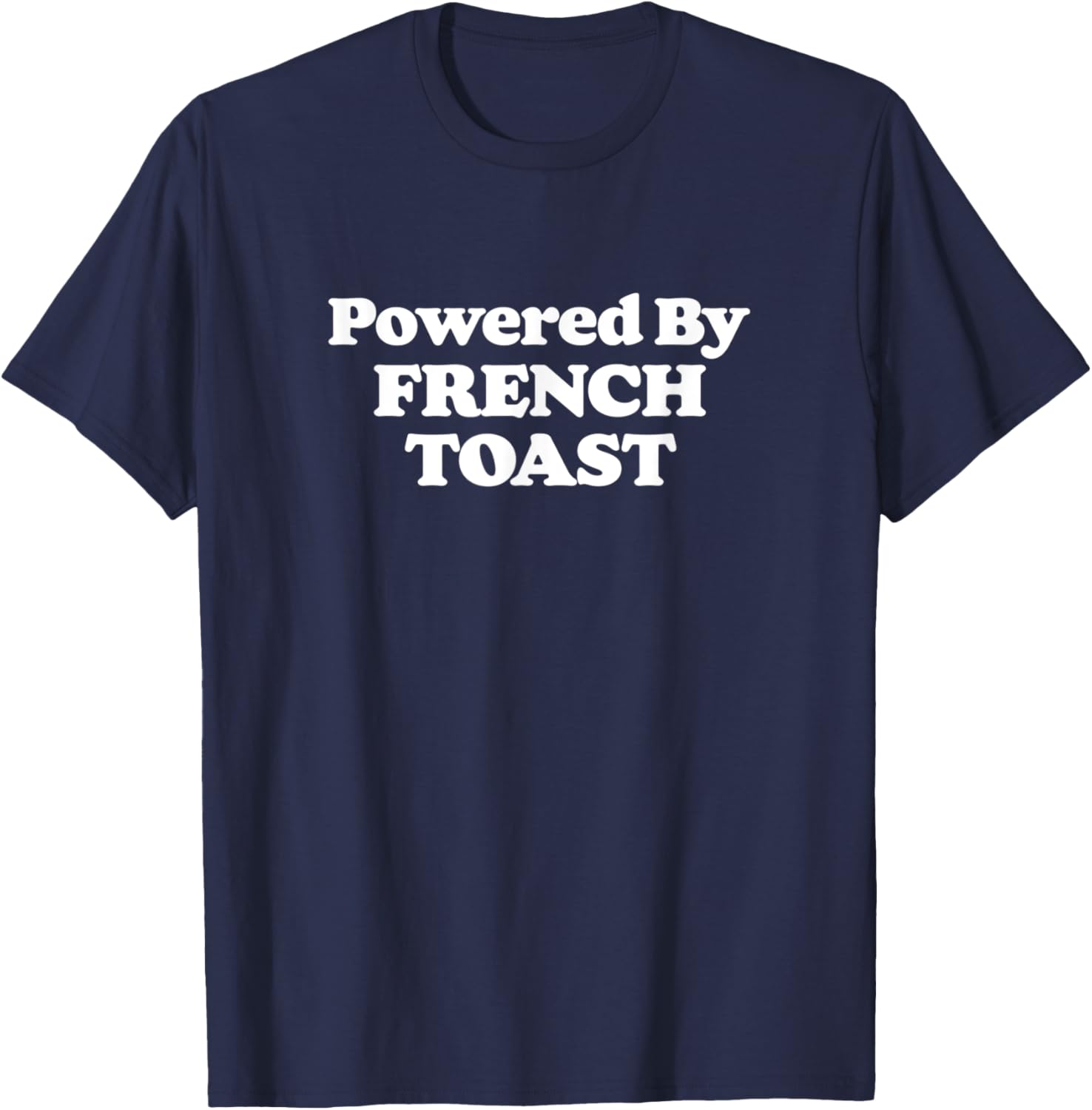 Powered by French Toast! Funny Breakfast Food Foodie Retro T-Shirt - T-Shirt | Navy