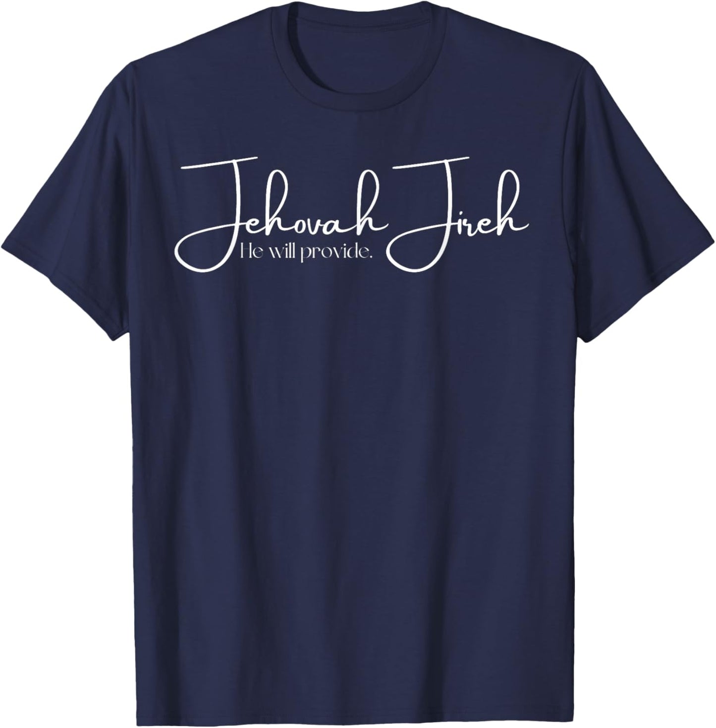 Jehovah Jireh He Will Provide Inspirational Collection T-Shirt - T-Shirt | Navy
