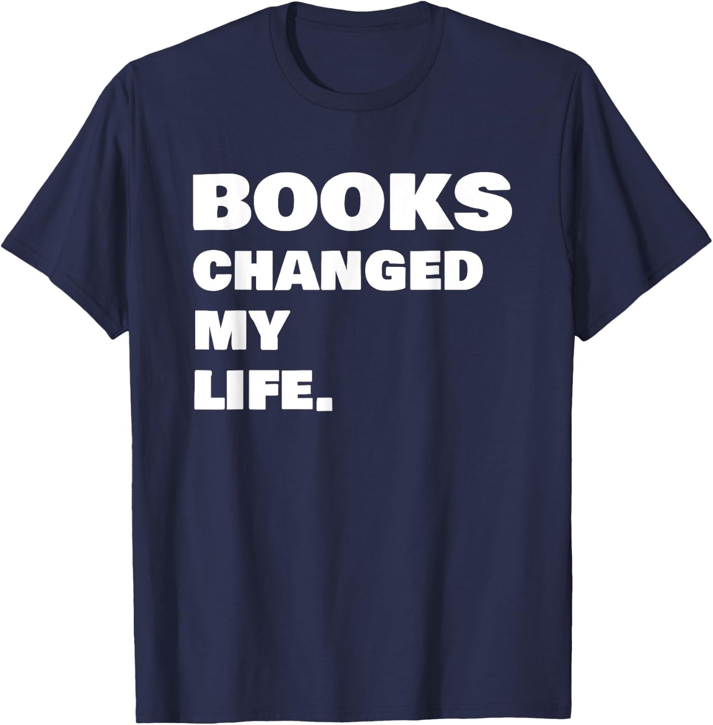 Books Changed My Life Reading Book T-Shirt - T-Shirt | Navy