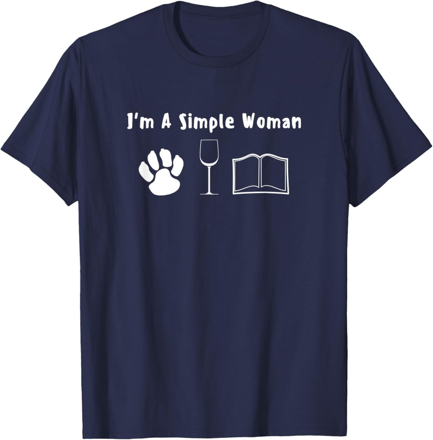 I'm A Simple Woman, Funny Dogs Wine Books Lover T-Shirt - T-Shirt | Navy