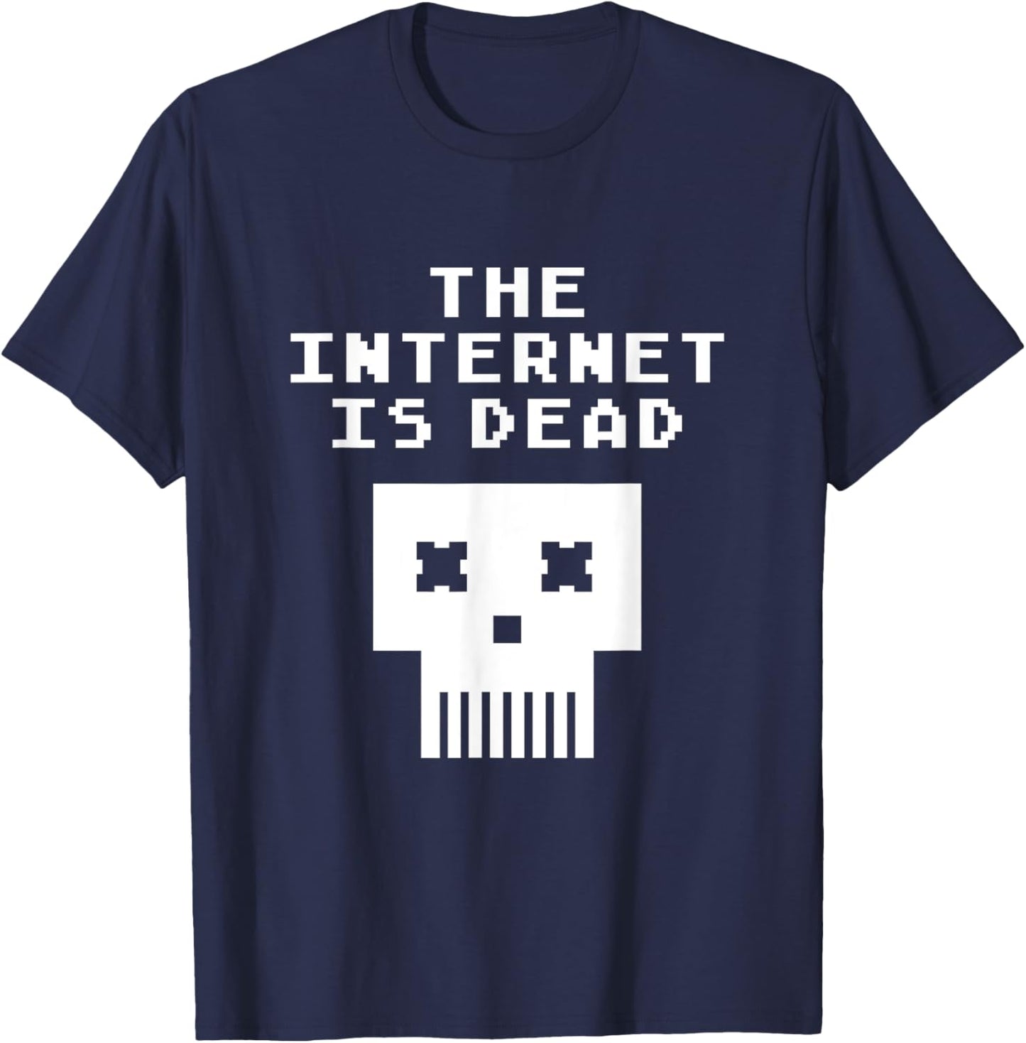 Internet Is Dead Funny Fake Internet Conspiracy Meme T-Shirt - T-Shirt | Navy