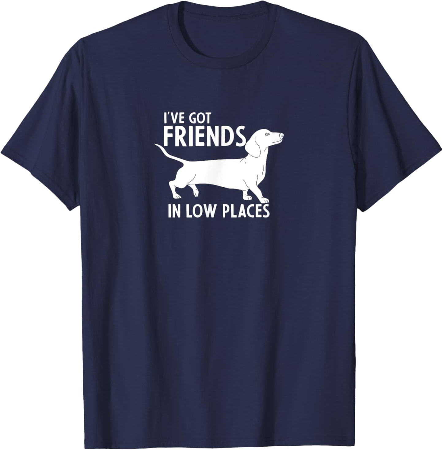 Dachshund I've Got Friends in Low Places Cute Dog Lover T-Shirt - T-Shirt | Navy