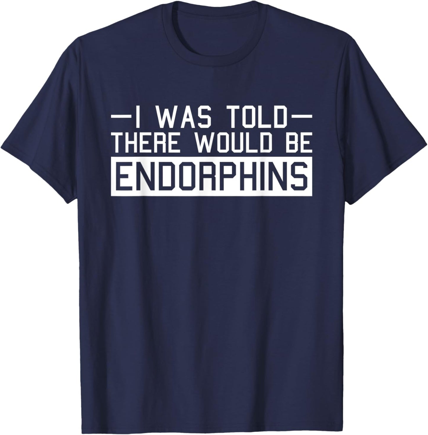 Endorphins Fitness Funny Gym Work-out Training Exercise T-Shirt - T-Shirt | Navy
