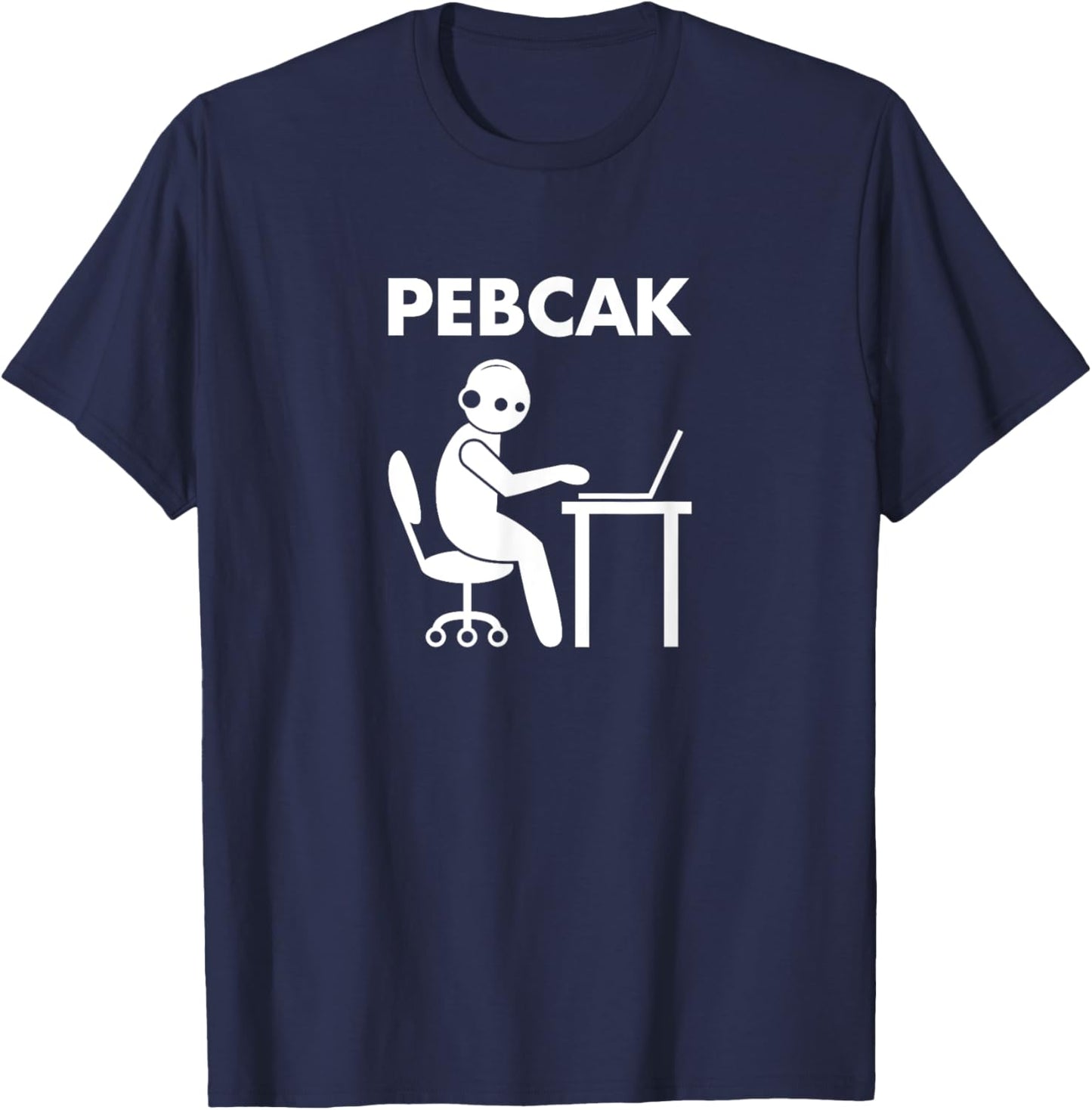 Funny PEBCAK Tech Humor T-Shirt - T-Shirt | Navy