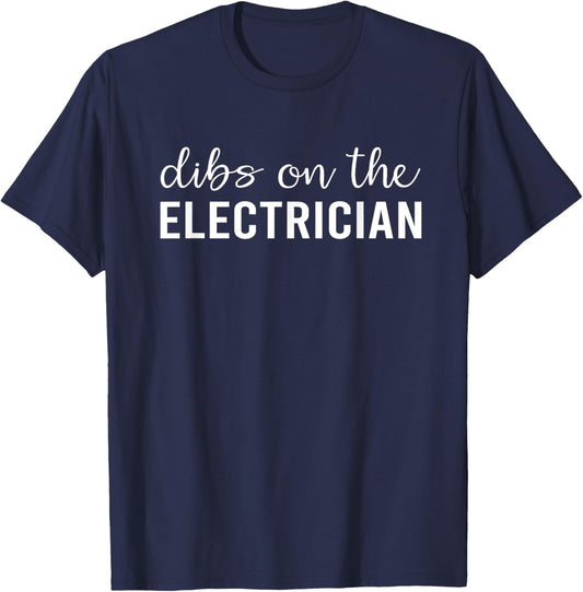 Dibs On The Electrician Funny Electrician's Wife Gifts T-Shirt - T-Shirt | Navy