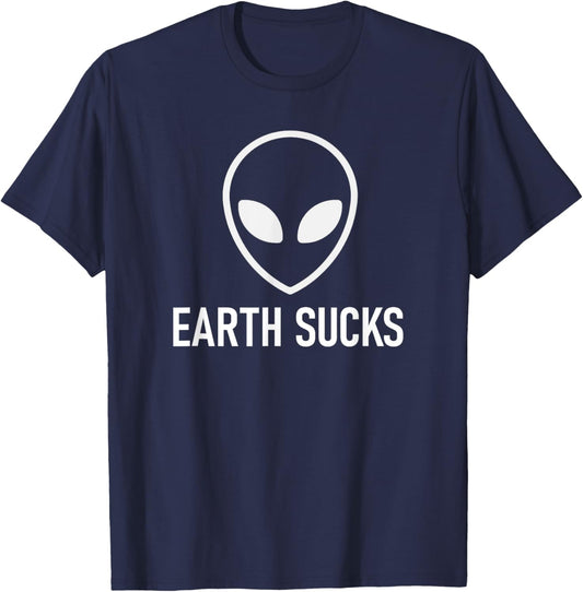Alien Earth Sucks, Funny, Jokes, Sarcastic T-Shirt - T-Shirt | Navy