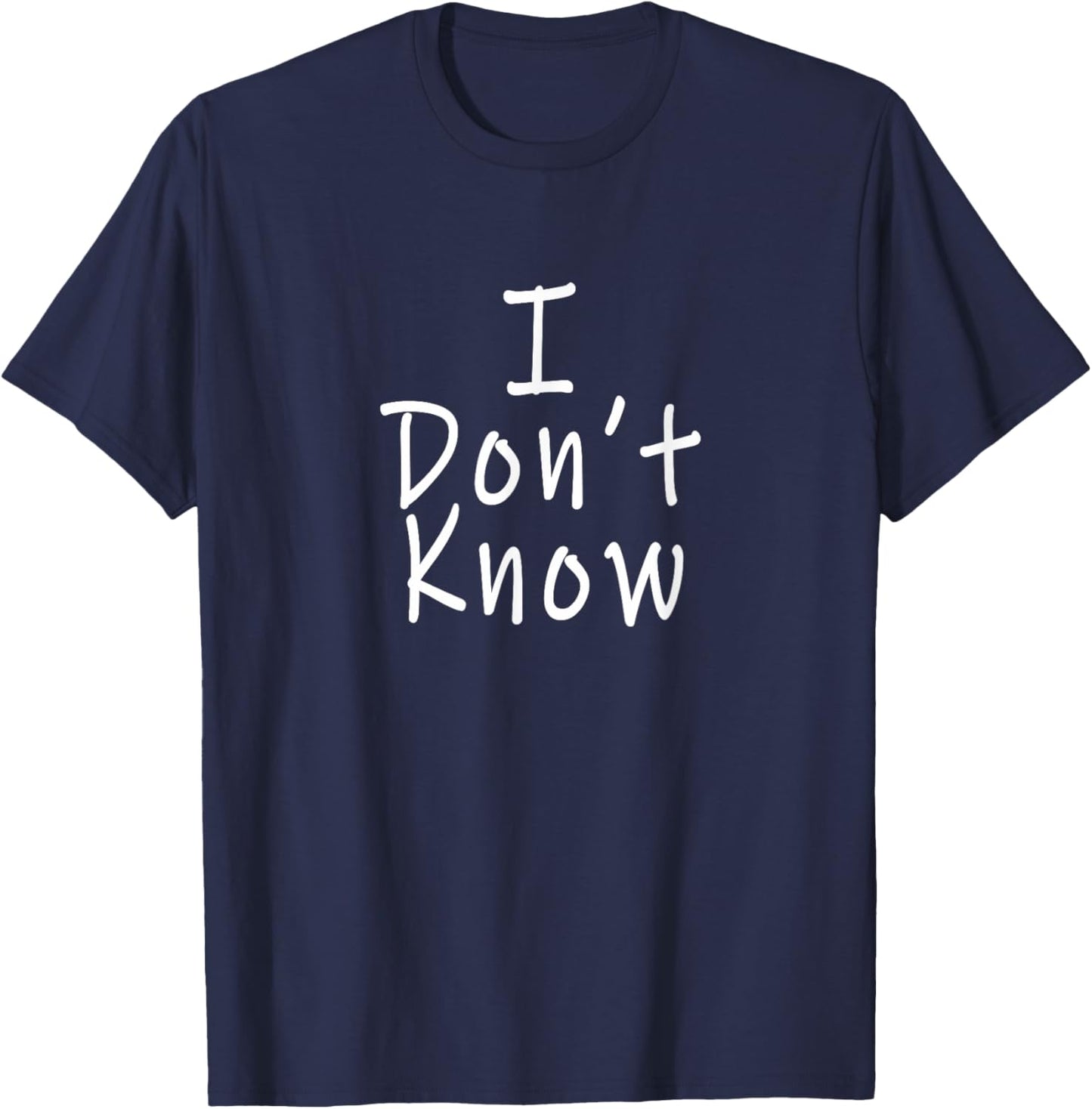 I Don't Know T-Shirt - T-Shirt | Navy