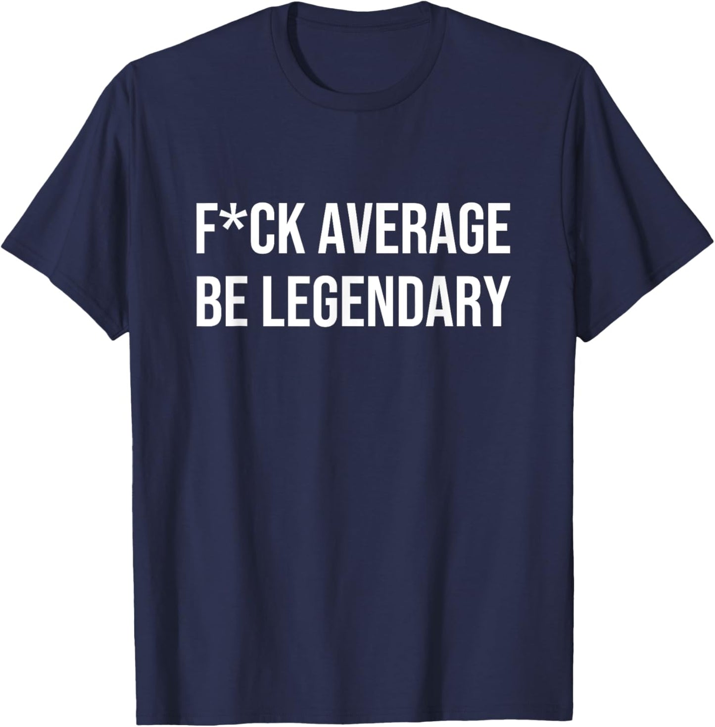FCK AVERAGE BE LEGENDARY Apparel T-Shirt - T-Shirt | Navy