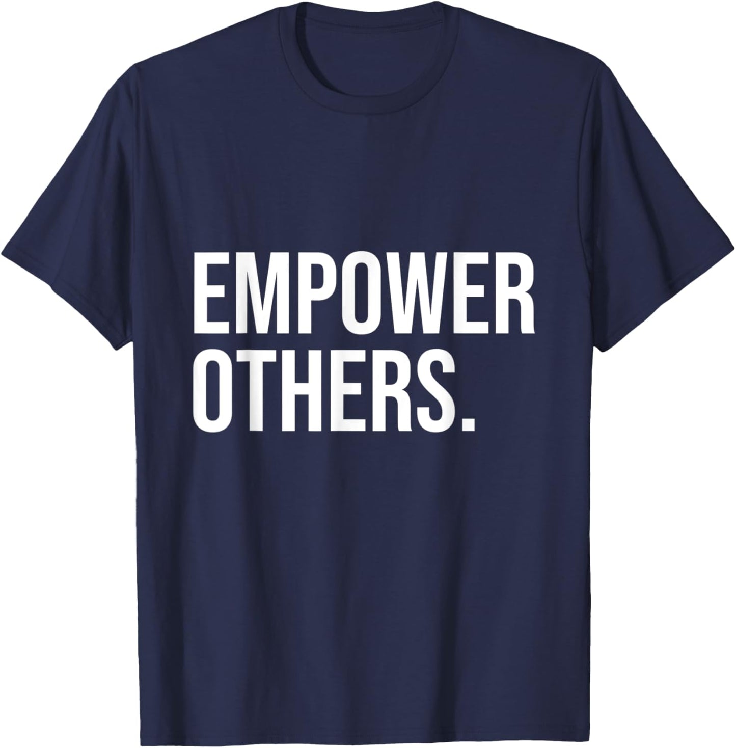 Empower Others Leadership Motivation Boss Mindset Positivity T-Shirt - T-Shirt | Navy