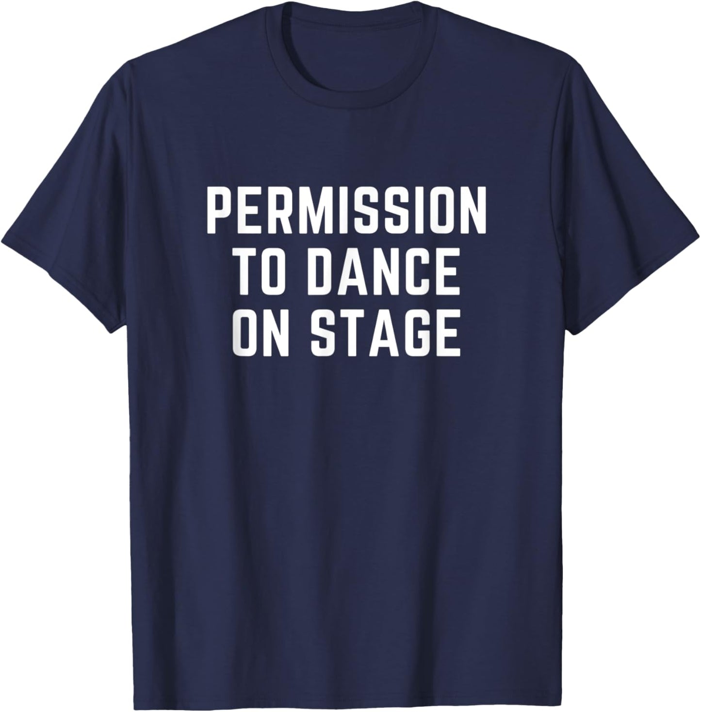 Permission to Dance On Stage #PTD_ON_STAGE T-Shirt - T-Shirt | Navy
