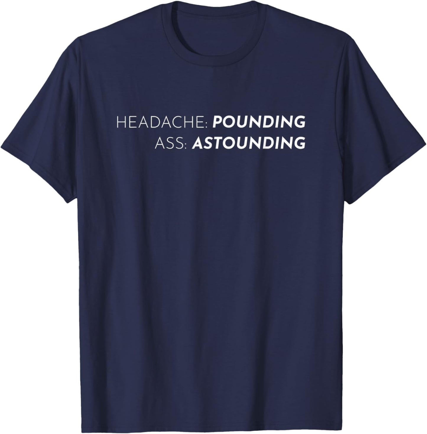 Headache Pounding Ass Astounding Funny Migraine Awareness T-Shirt - T-Shirt | Navy
