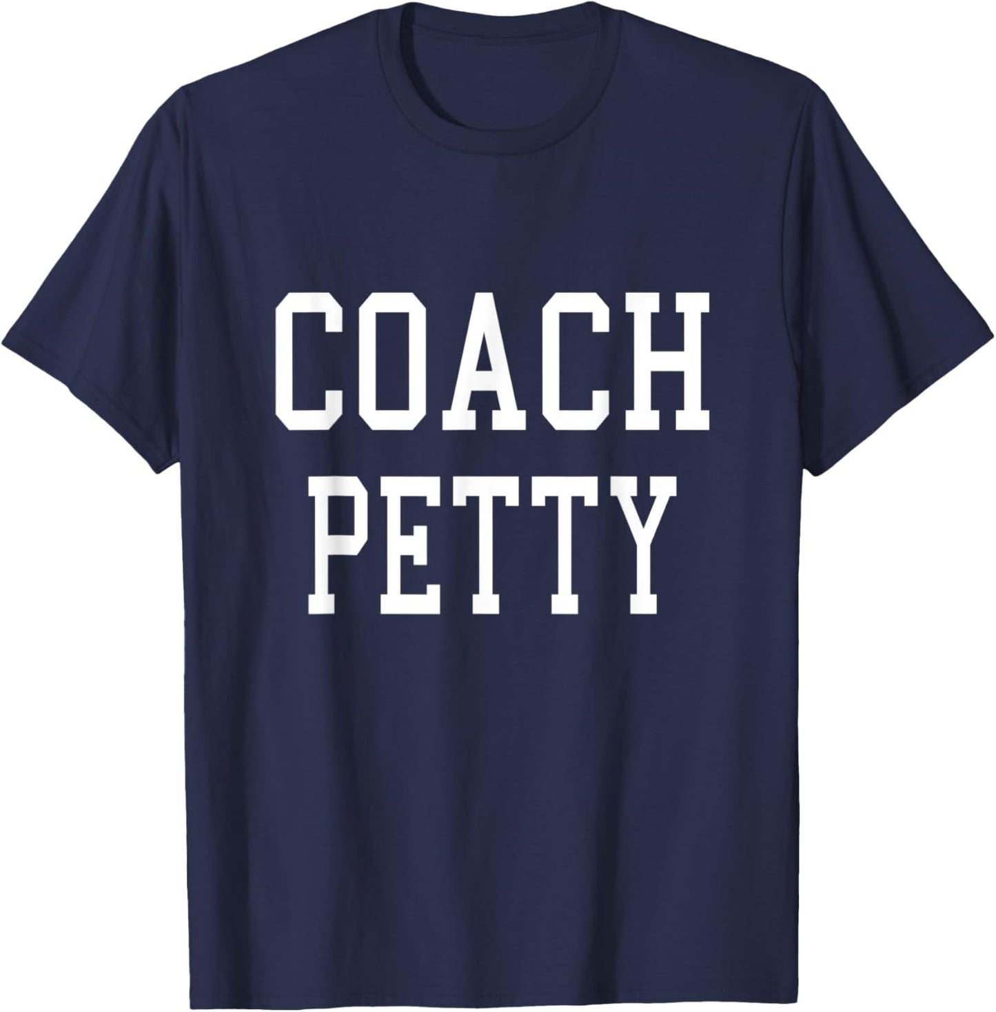 Coach PETTY Custom Football Soccer Baseball Team T-Shirt - T-Shirt | Navy