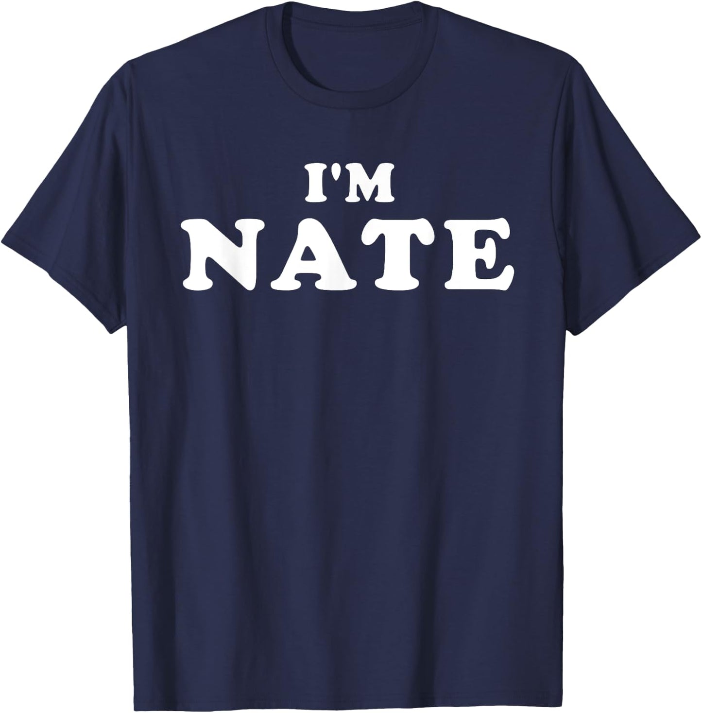 I'm Nate, My Name Is Nate, I am Nate, Personalized T-Shirt - T-Shirt | Navy