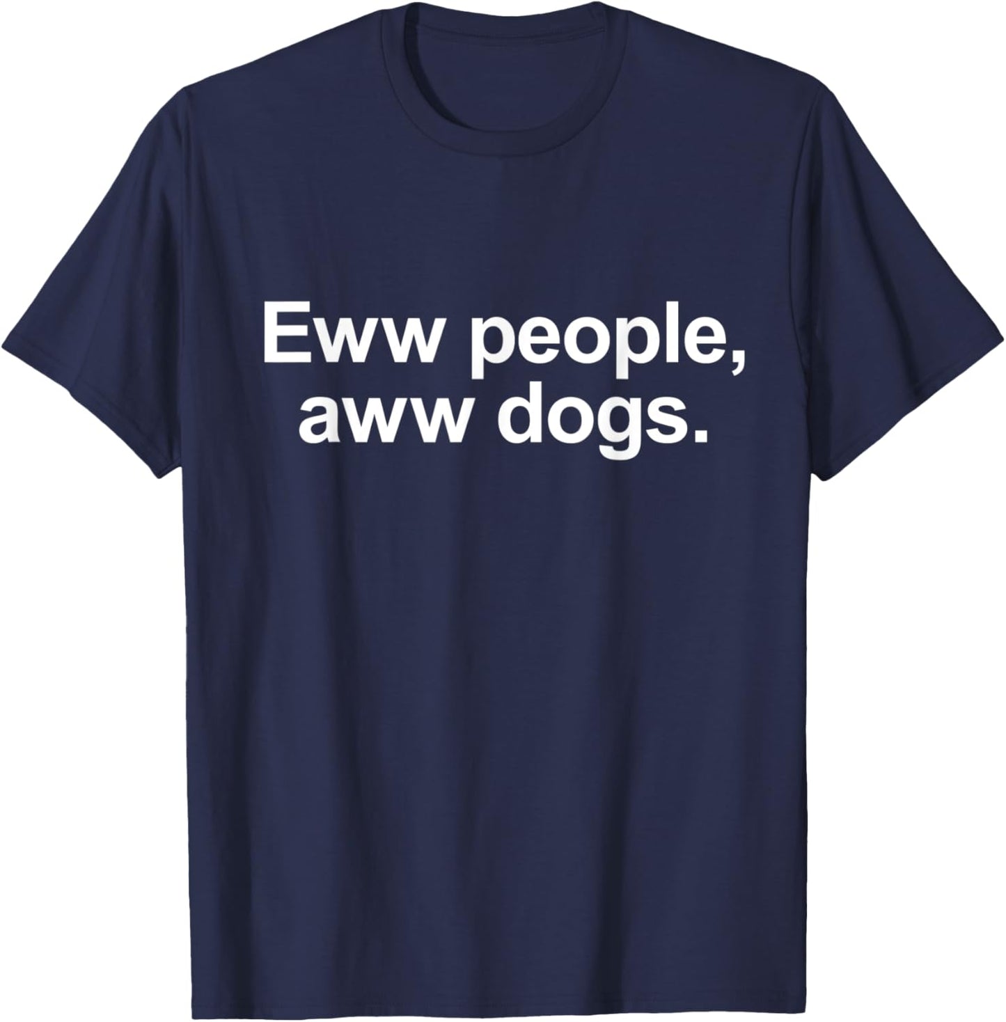 Eww People, Aww Dogs - Funny Crazy Dog Lover Women Kids T-Shirt - T-Shirt | Navy