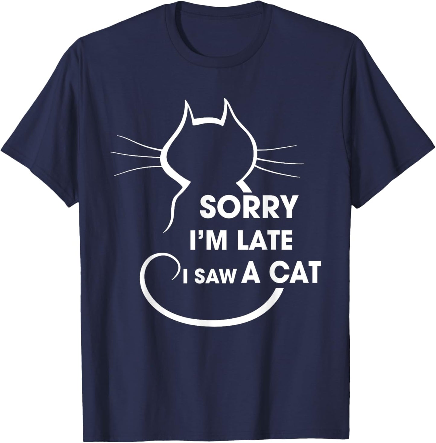 Cat Lover Sorry I’m Late I Saw A Cat Men Women Girls Kids T-Shirt - T-Shirt | Navy