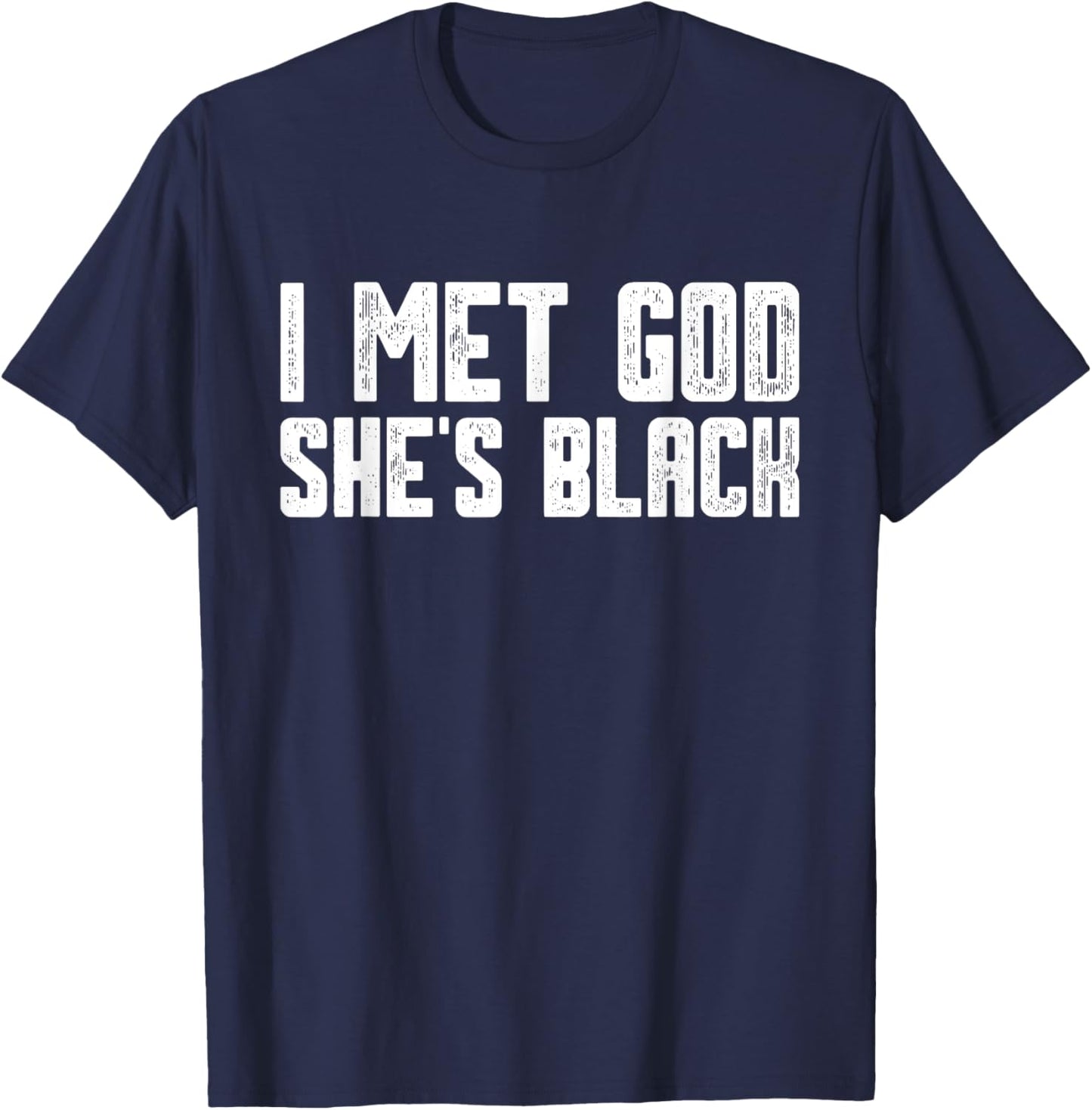 I Met God She Is Black Funny Cool Quote T-Shirt - T-Shirt | Navy