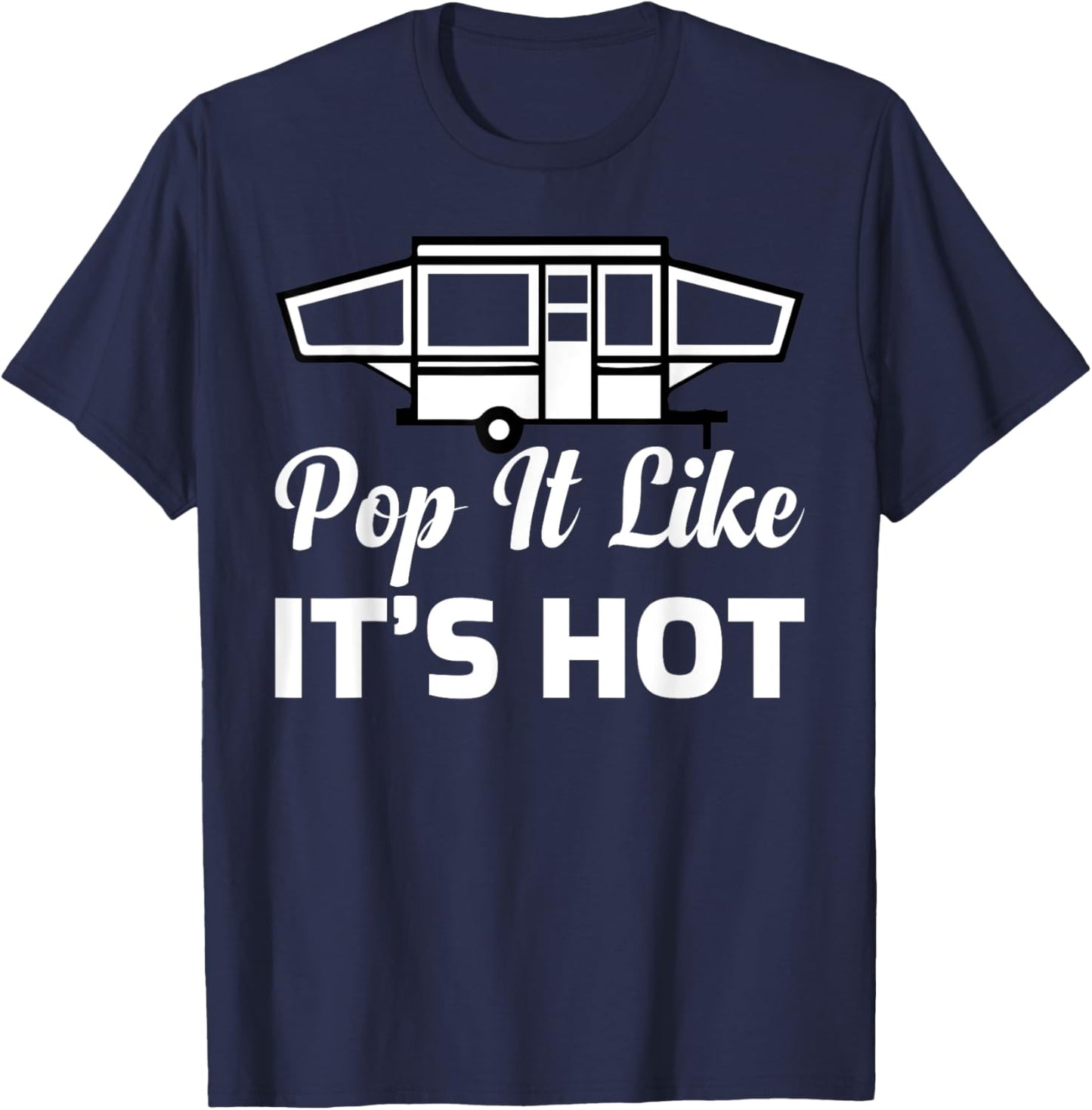 RV Lover Pop It Like It's Hot Camping T-Shirt - T-Shirt | Navy