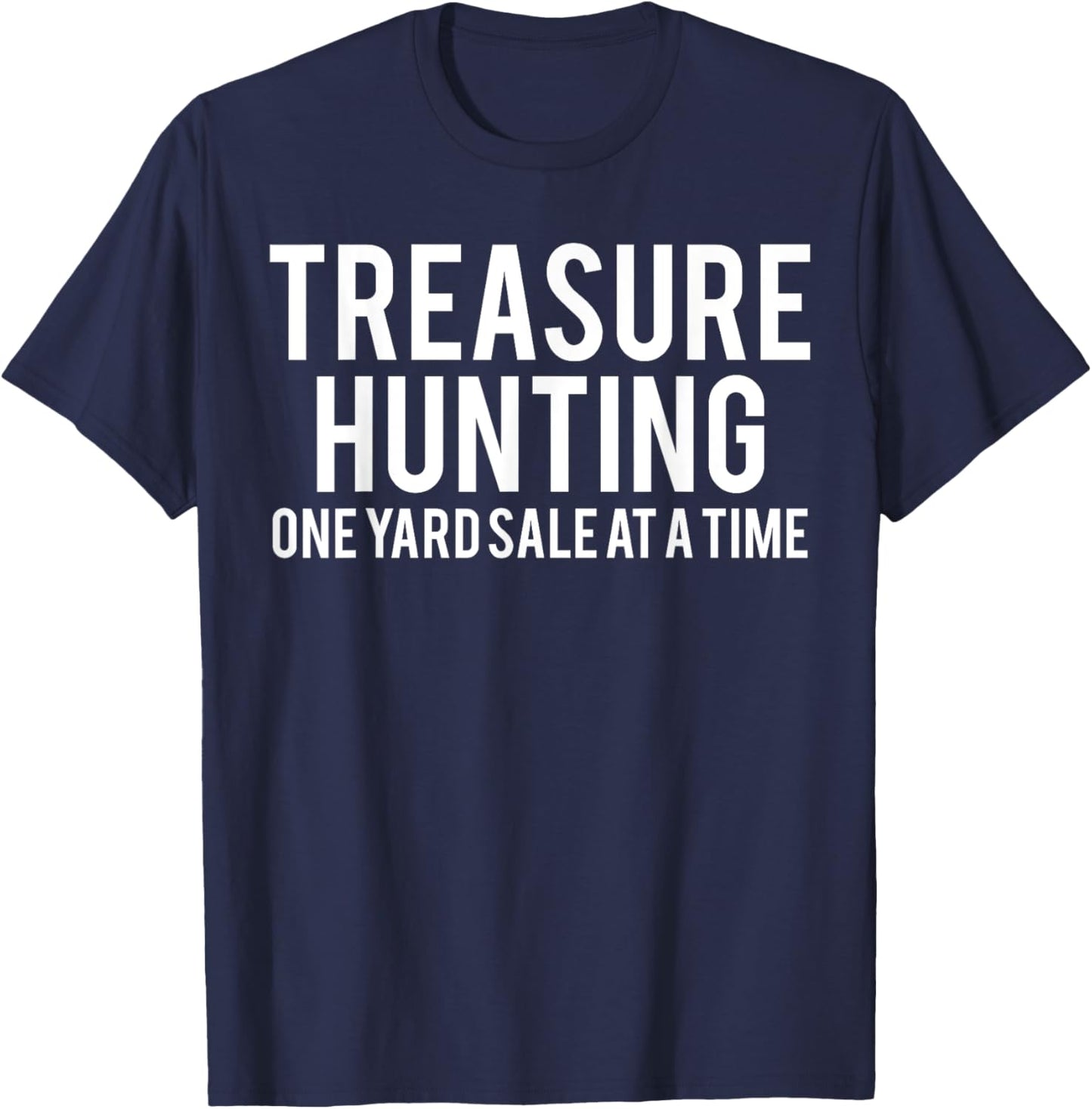 Treasure Hunting Funny Garage Sales Yard Property Thrifter T-Shirt - T-Shirt | Navy