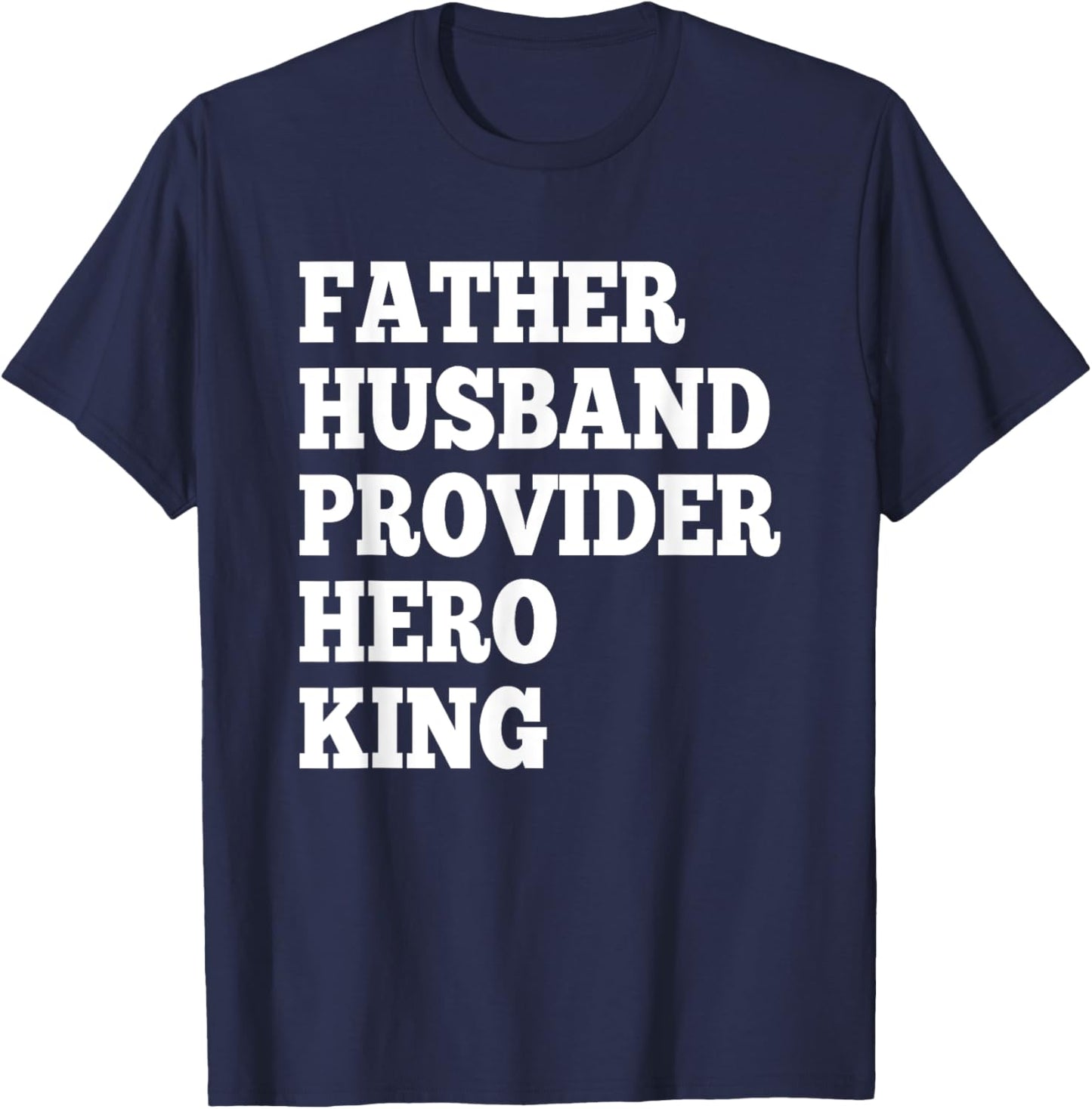 Father Husband Provider Hero King Funny Dad Gifts T-Shirt - T-Shirt | Navy