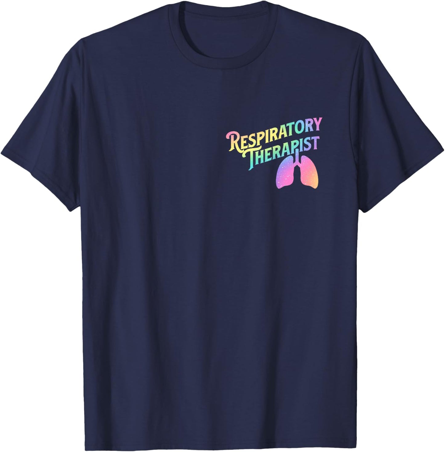 Respiratory Therapist - Lung Therapy Pulmonology Nurse Week T-Shirt - T-Shirt | Navy
