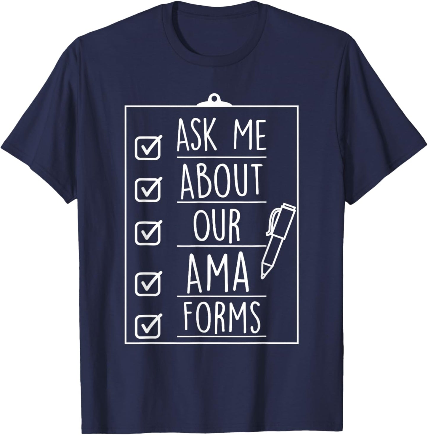 Ask Me About Our AMA Forms Healthcare Nurse T-Shirt - T-Shirt | Navy