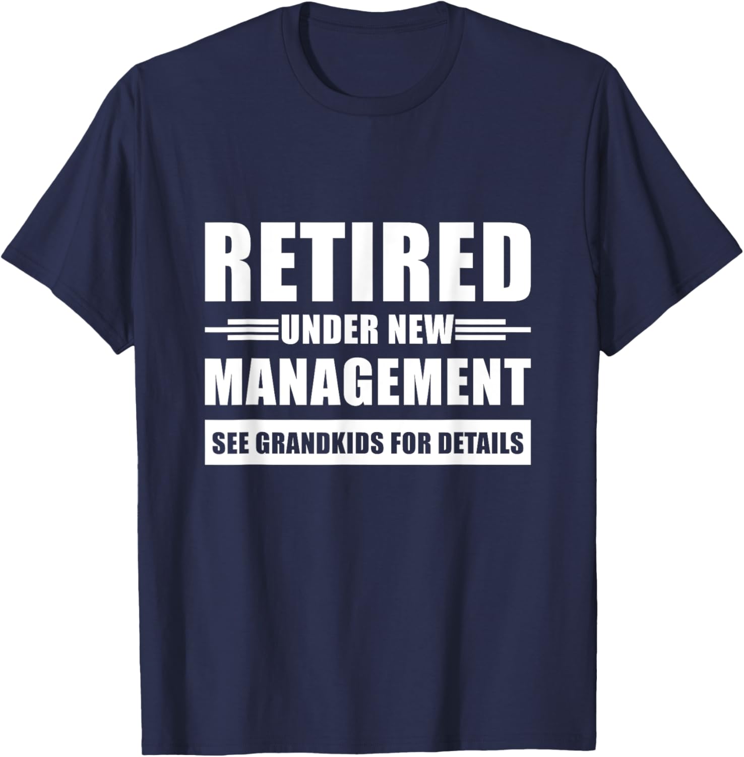 Retired Under New Management See Grandkids For Details T-Shirt - T-Shirt | Navy