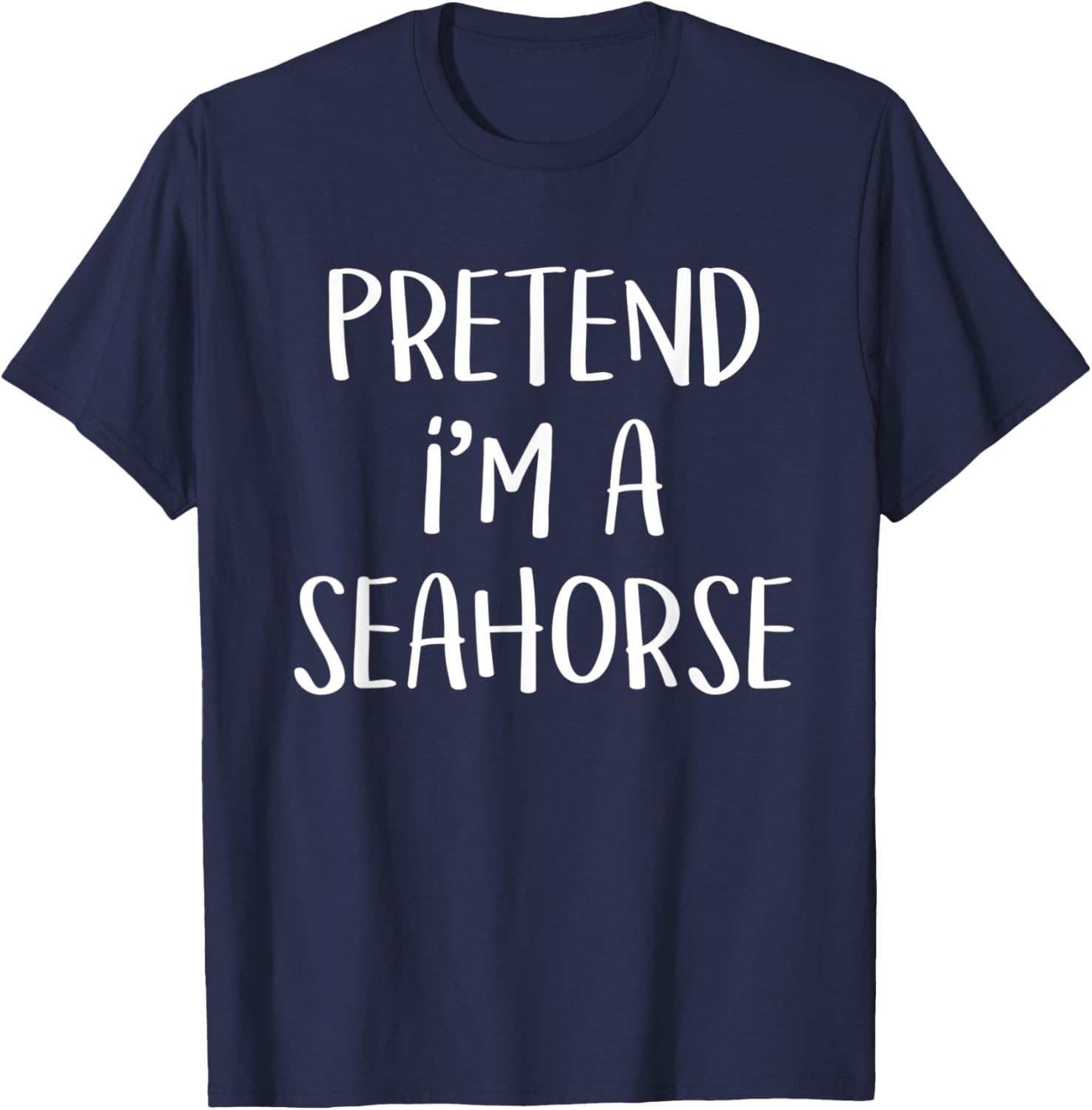 Pretend I'm A Seahorse Costume Funny Ocean Halloween Party T-Shirt - T-Shirt | Navy