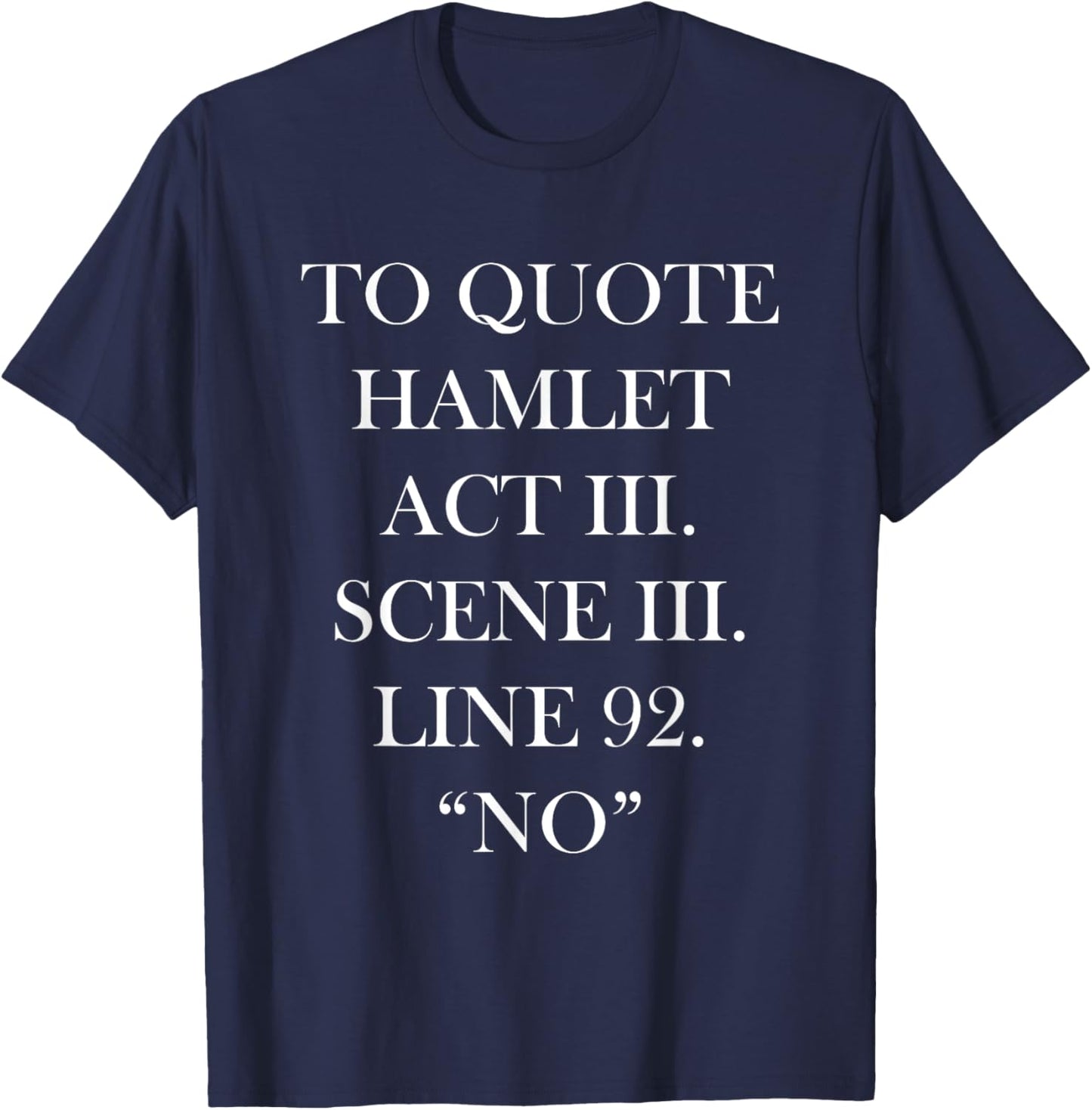 To Quote Hamlet Funny Literary Shakespeare Quote T-Shirt - T-Shirt | Navy