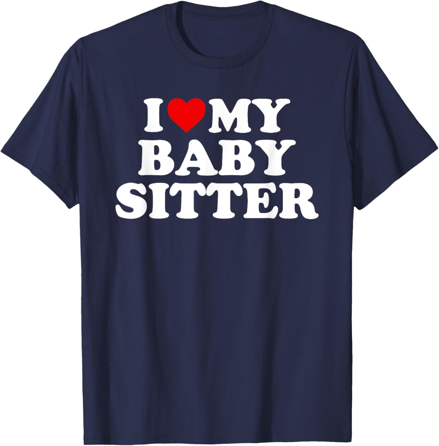 I Love My Babysitter - Red Heart T-Shirt - T-Shirt | Navy