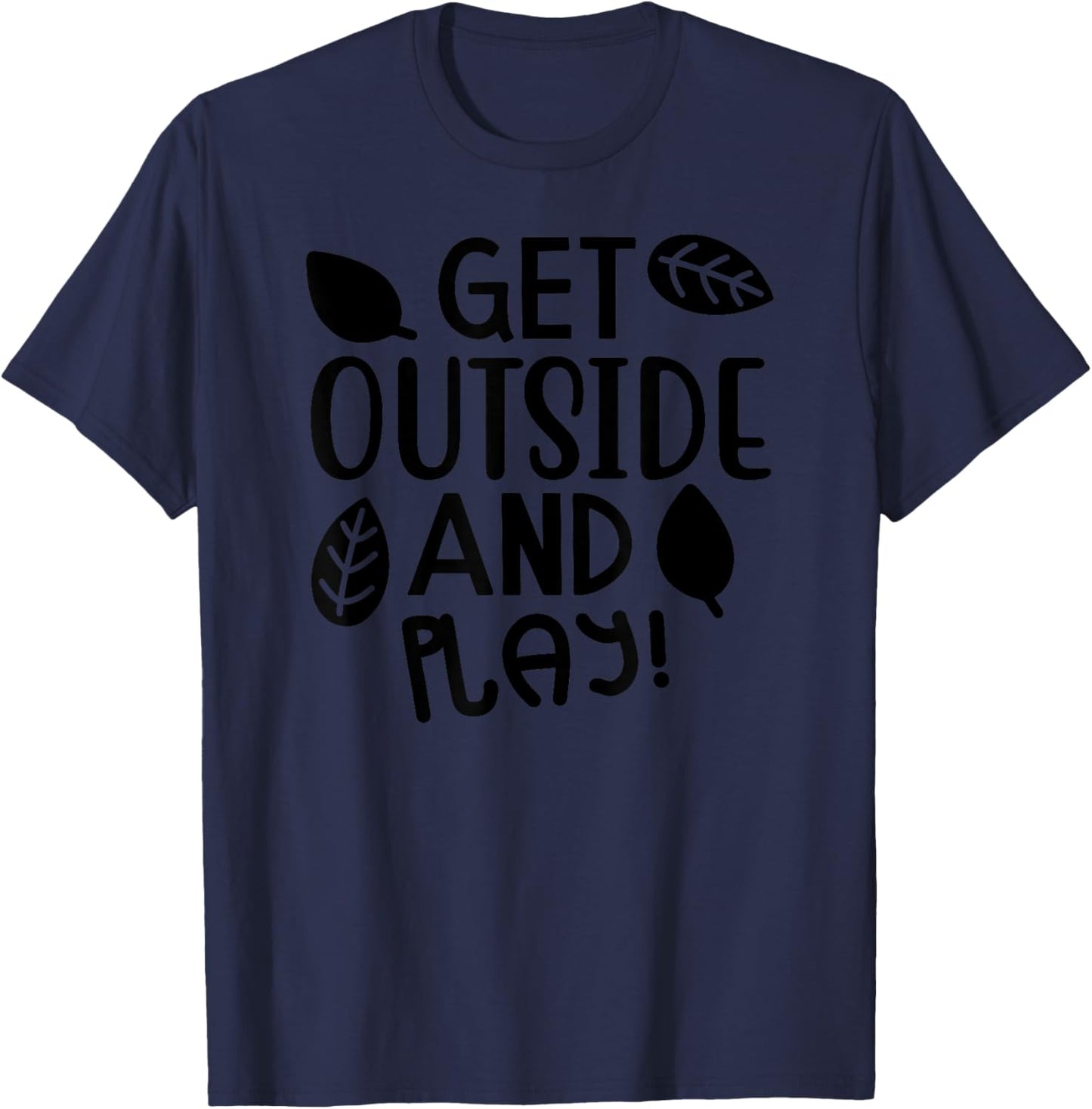Get Outside And Play - Funny T-Shirt - T-Shirt | Navy
