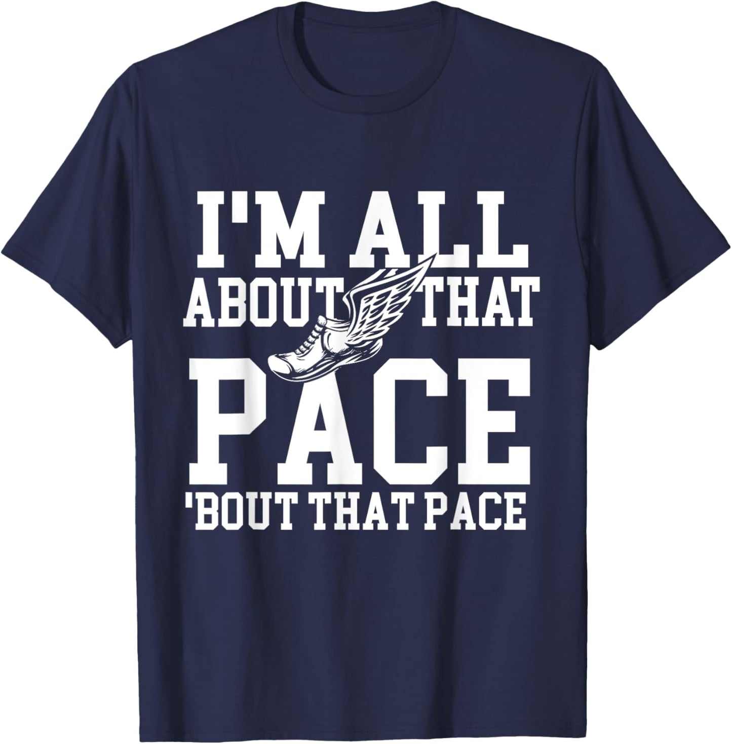 I'm All About That Pace - Funny Running Marathon Runner T-Shirt - T-Shirt | Navy