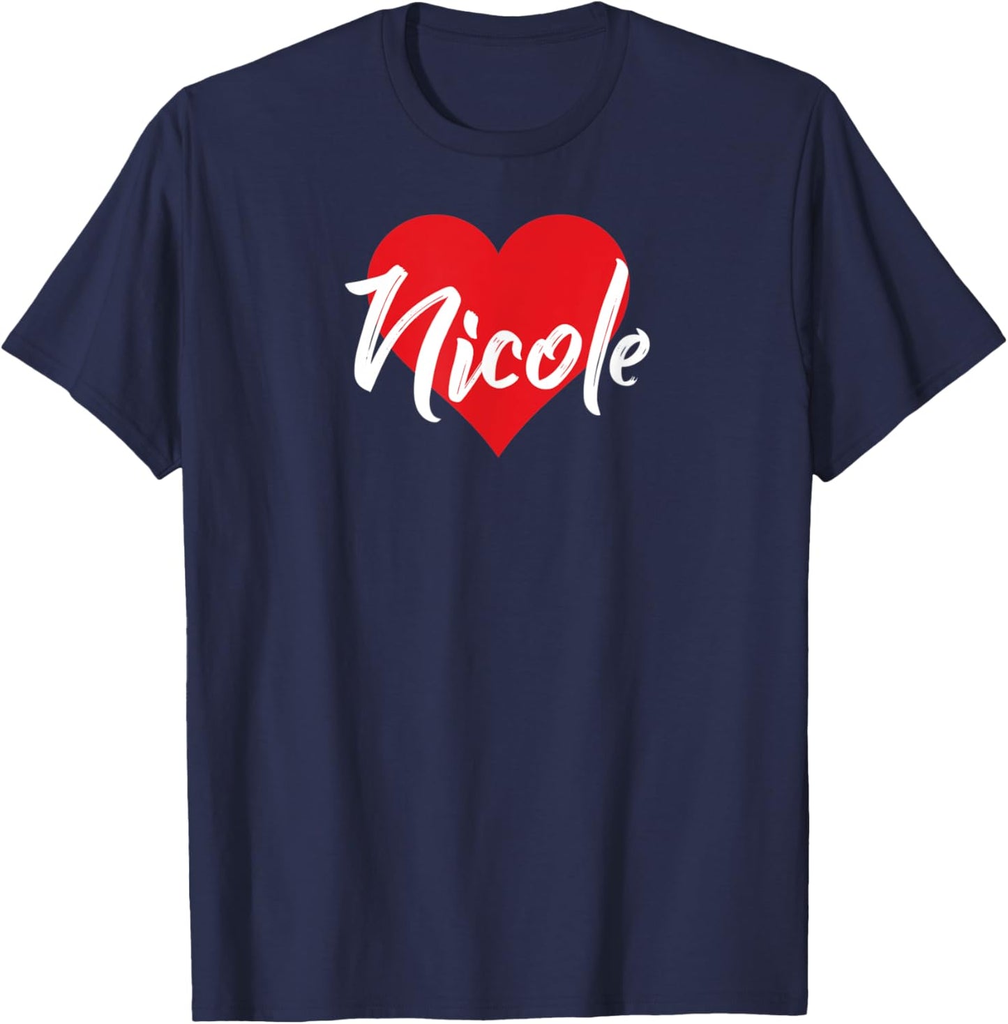 I Love Nicole First Name I Heart Named T-Shirt - T-Shirt | Navy