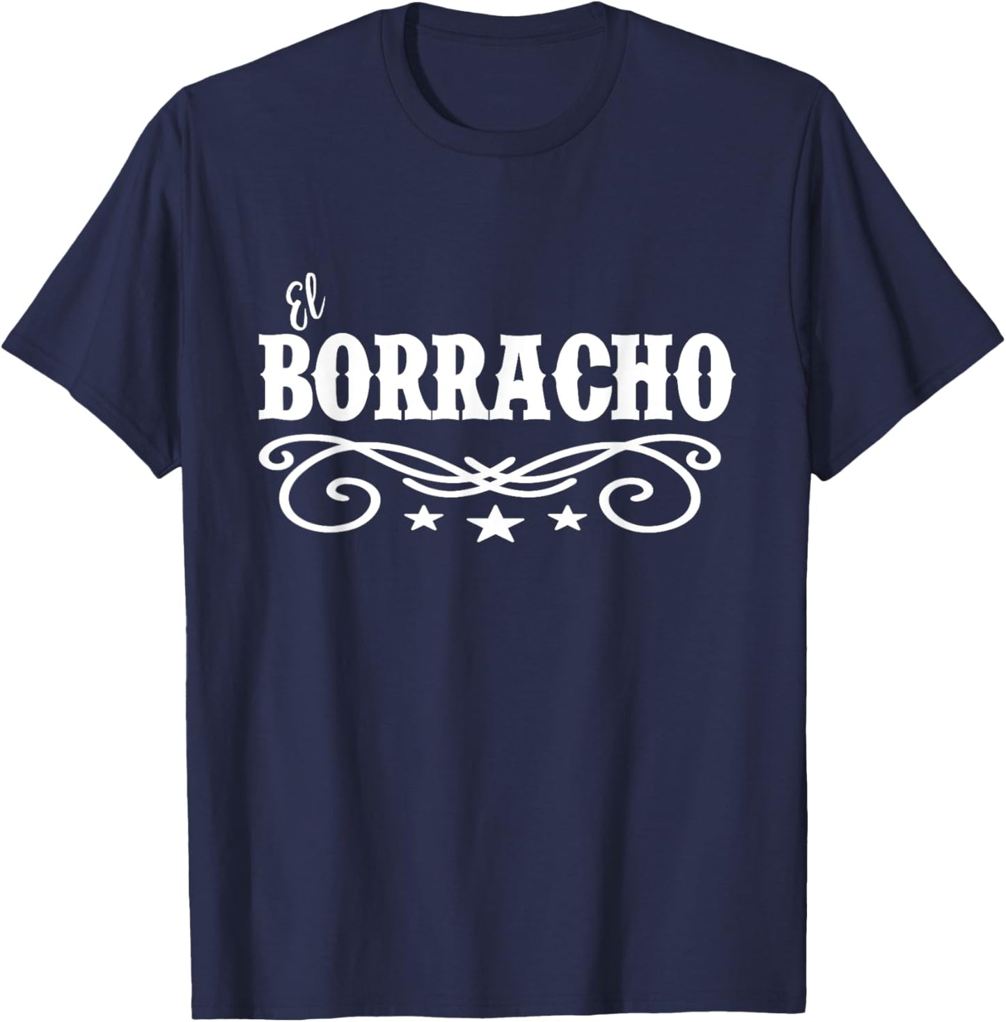 El Borracho - Funny Latino T Shirt T-Shirt - T-Shirt | Navy