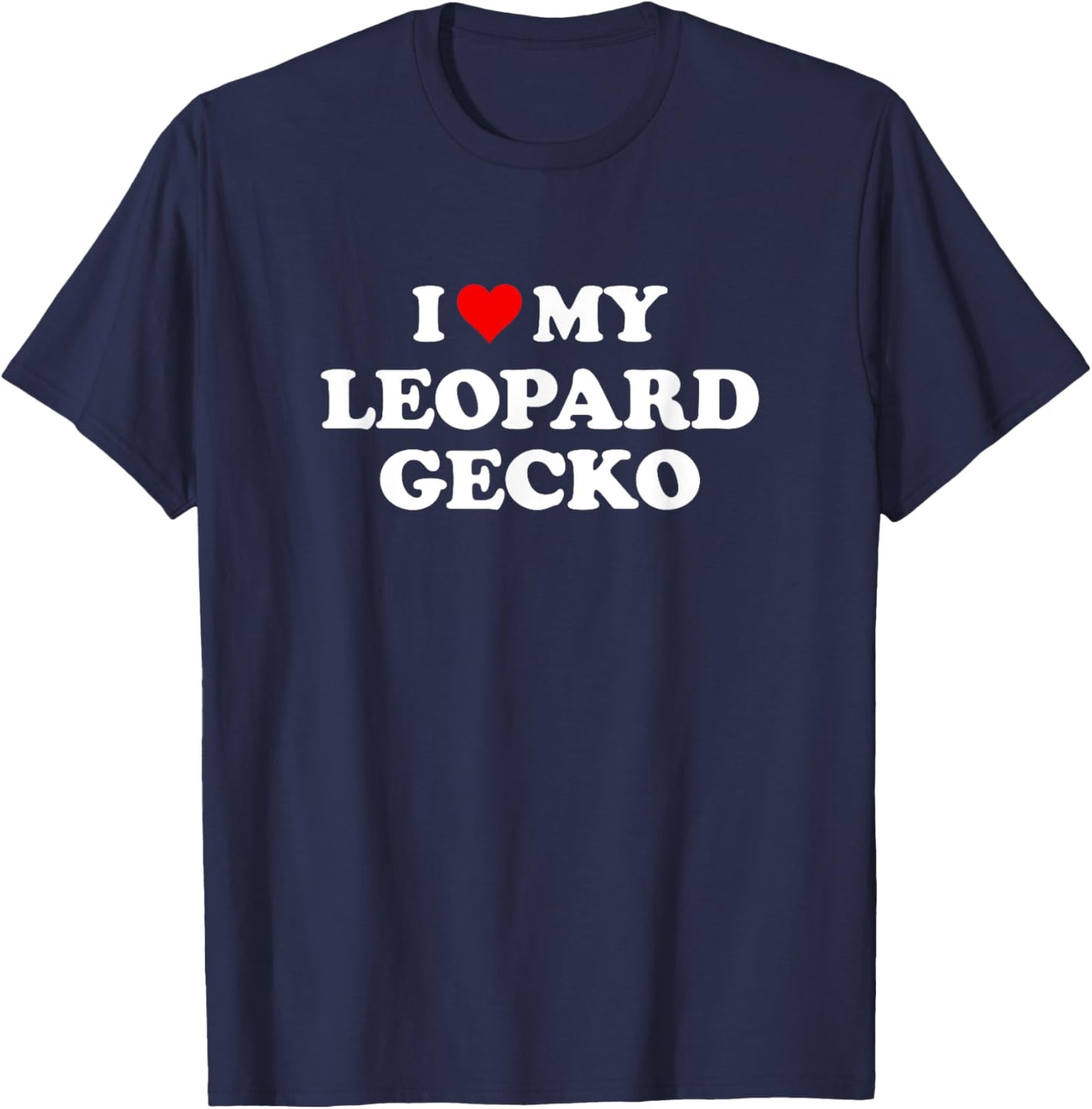 I Love My Leopard Gecko | Funny Reptile Lover T-Shirt - T-Shirt | Navy