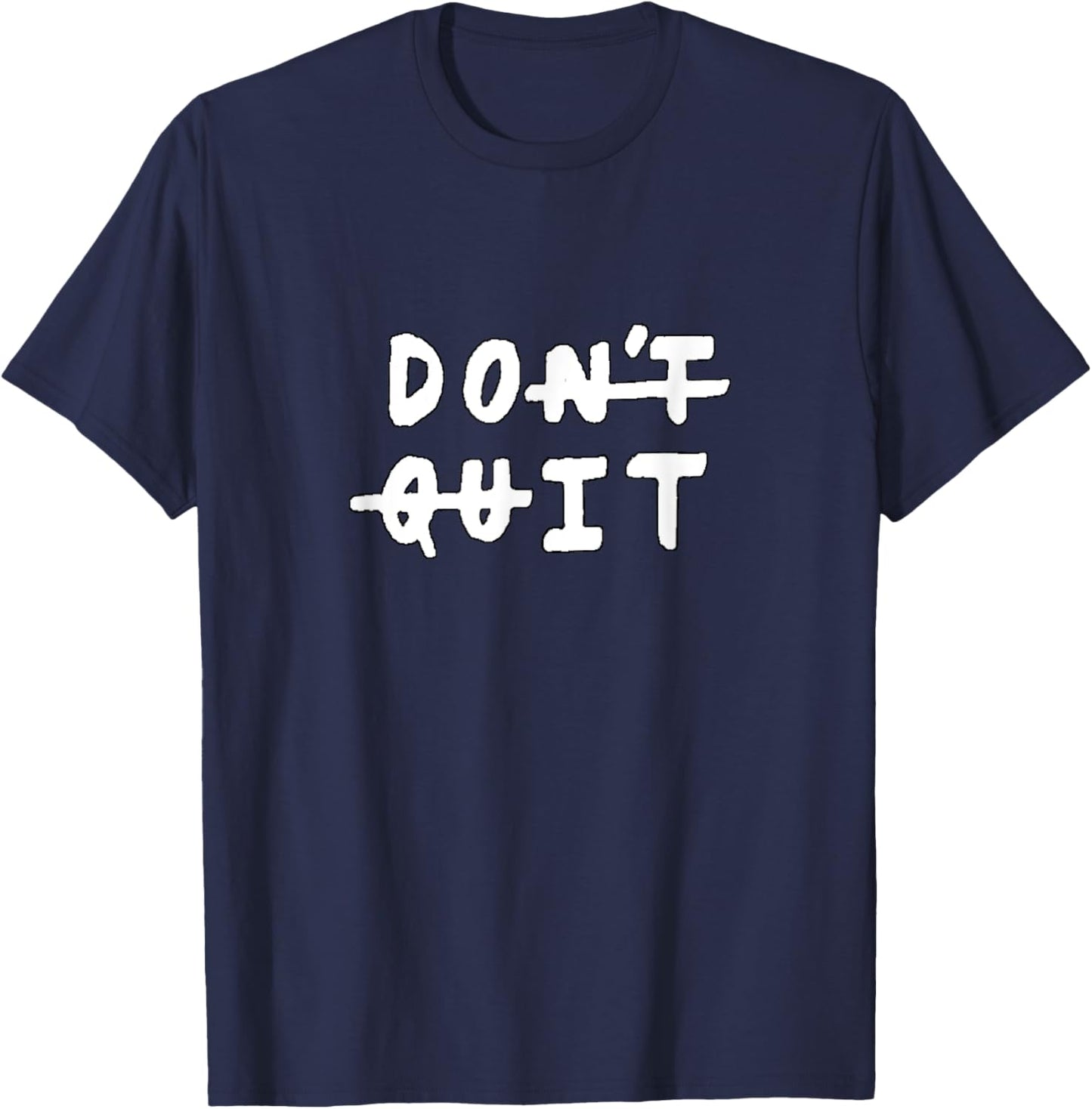 Don't quit (do it) Gym Fitness Motivation Slogan Quote T-Shirt - T-Shirt | Navy