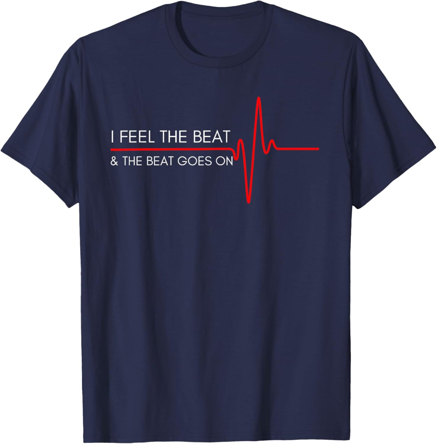 Beat Goes On Heart Surgery Recovery - Heartbeat Shirt T-Shirt - T-Shirt | Navy